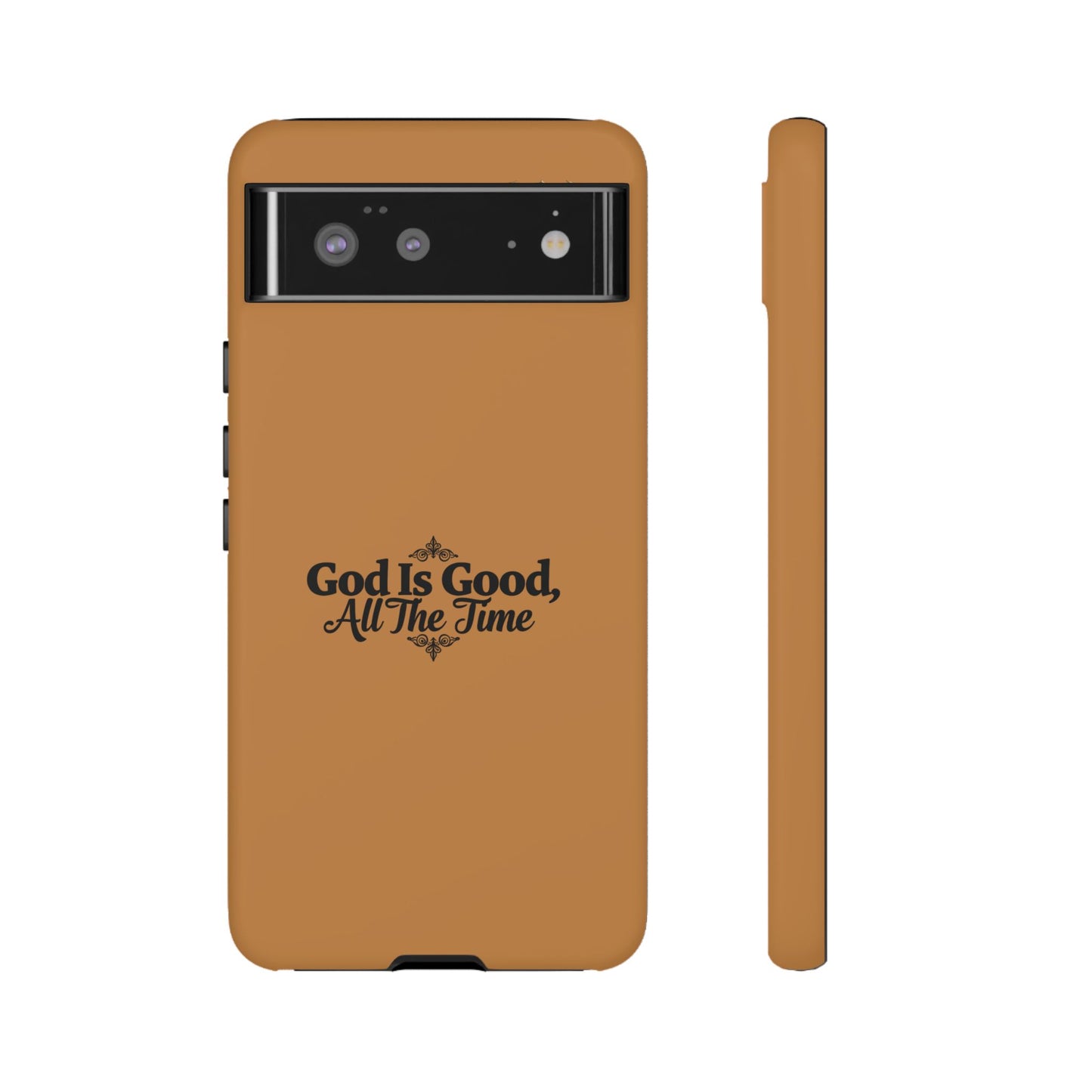 Durable Phone Case - "God Is Good, All The Time" Design