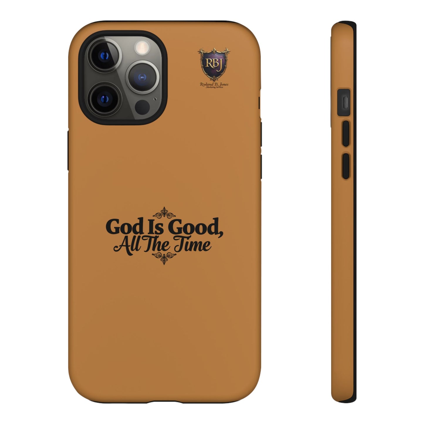 Durable Phone Case - "God Is Good, All The Time" Design
