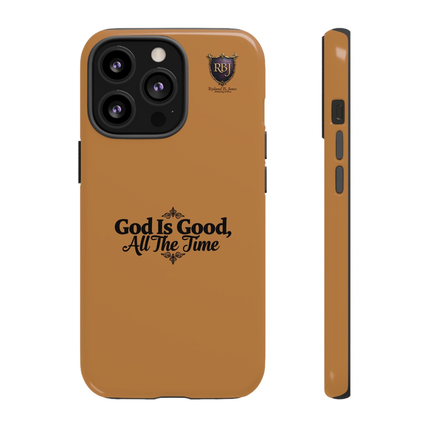 Durable Phone Case - "God Is Good, All The Time" Design