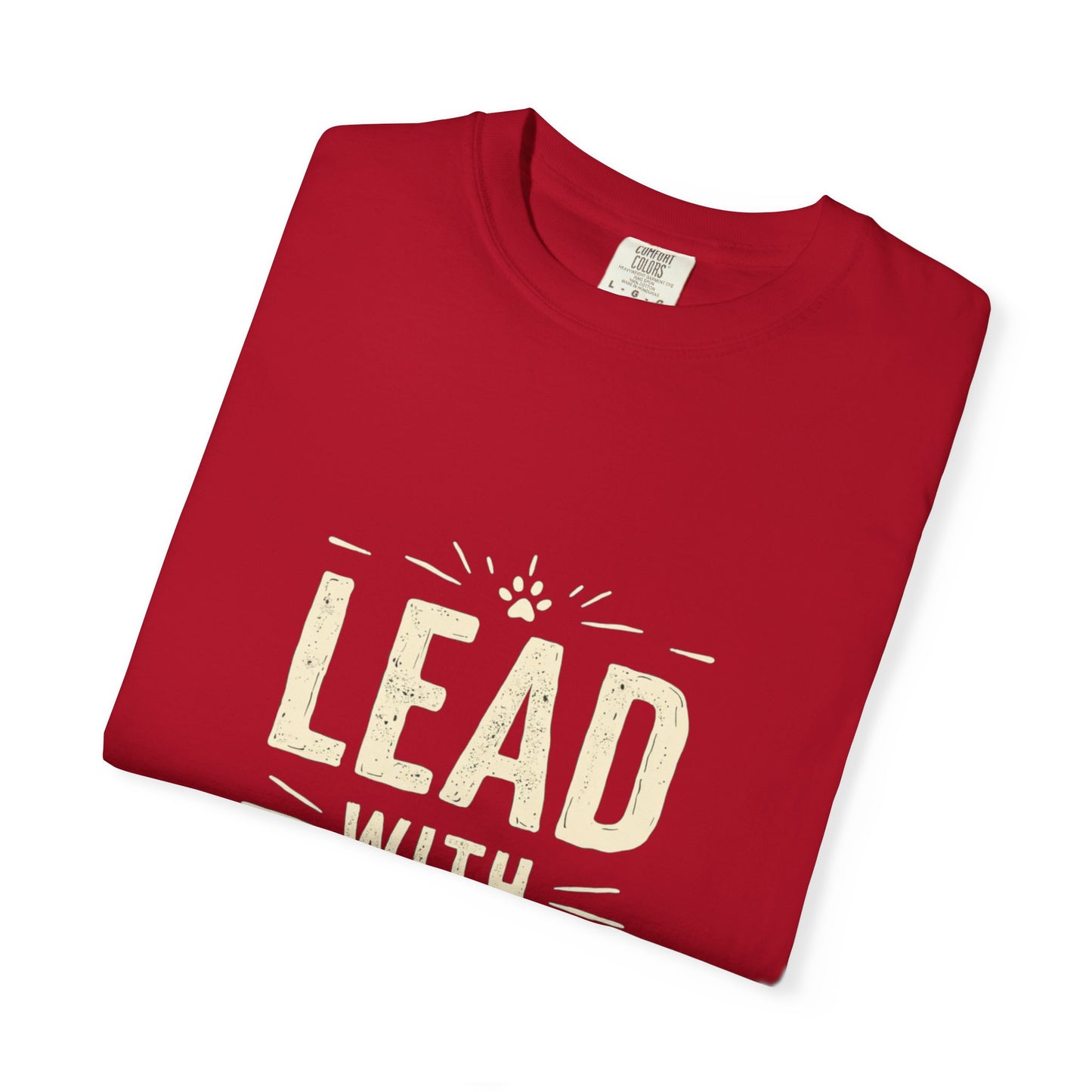Lead with Love Unisex Garment-Dyed T-shirt