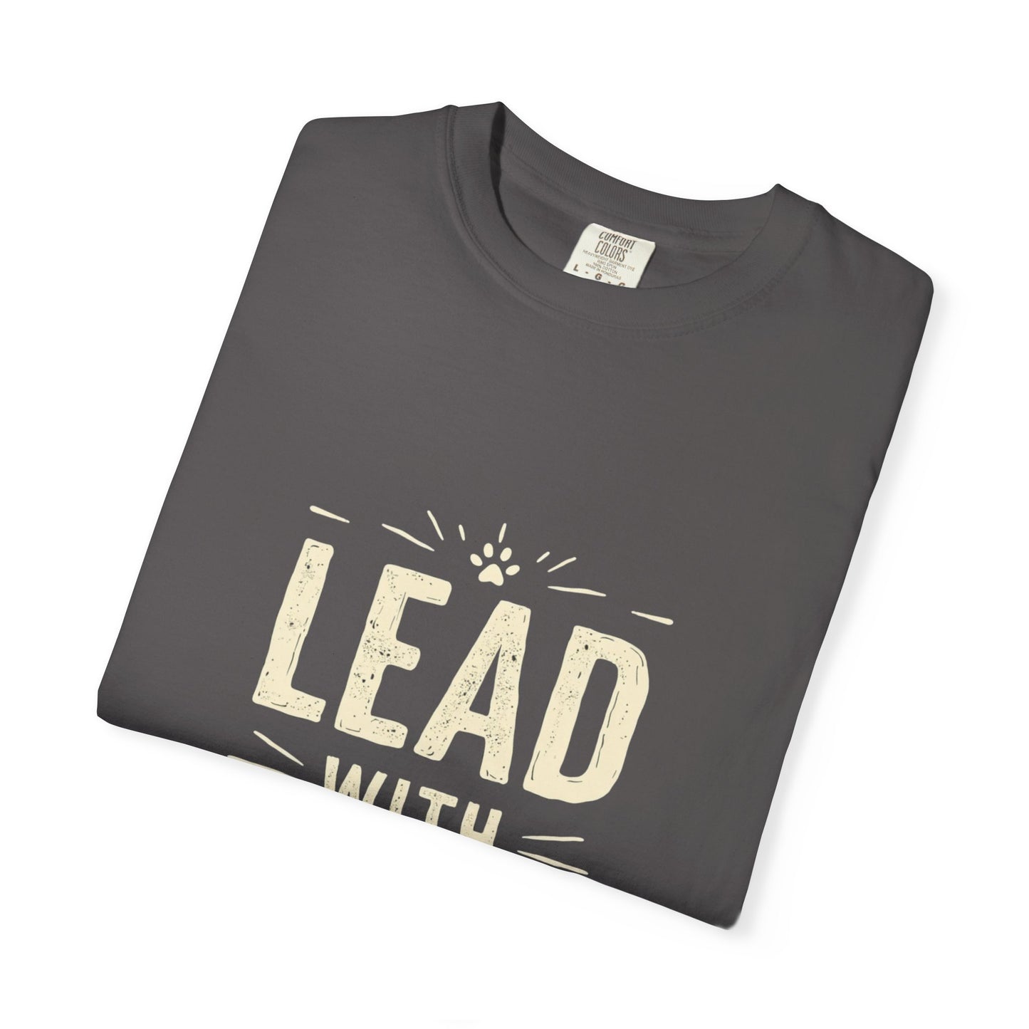 Lead with Love Unisex Garment-Dyed T-shirt