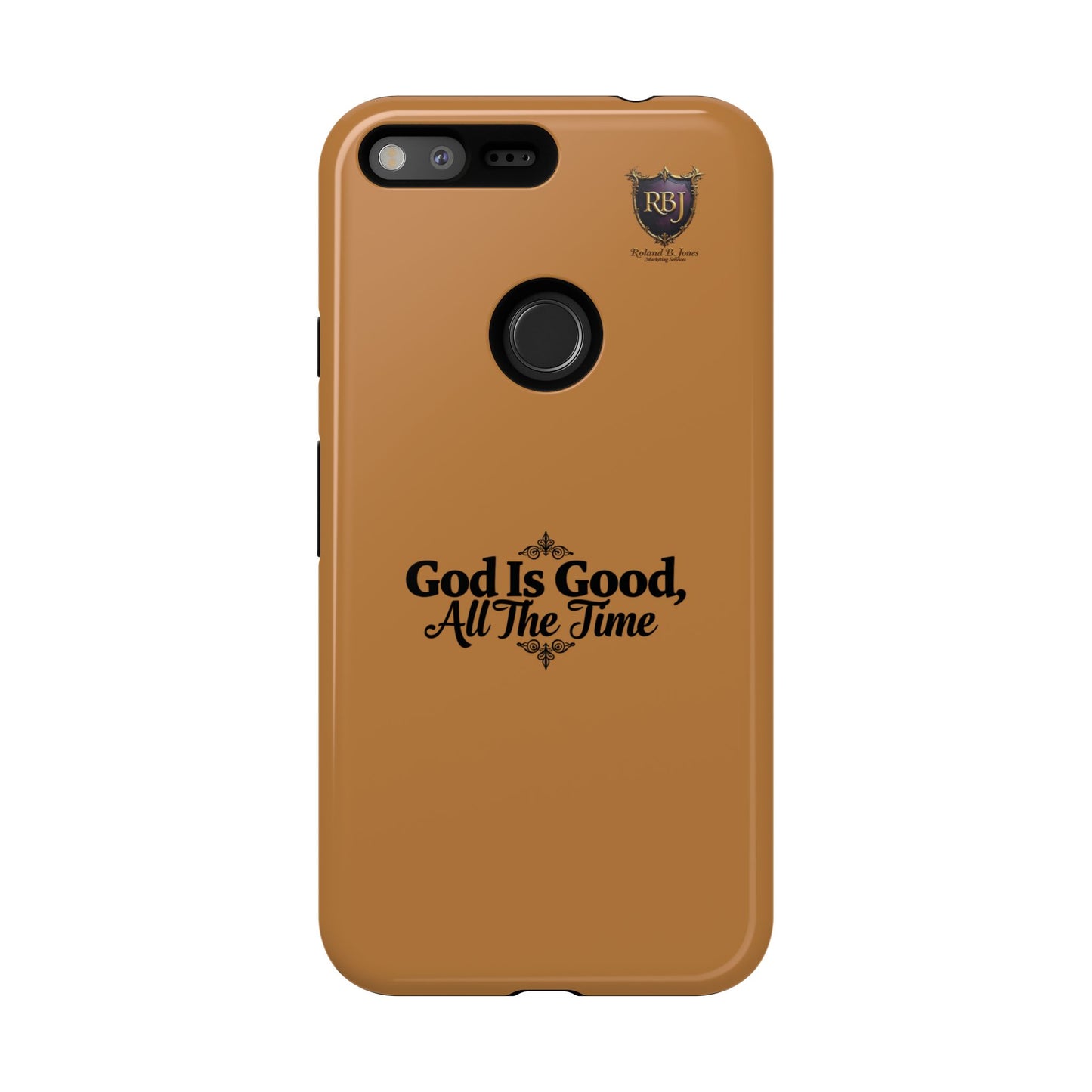 Durable Phone Case - "God Is Good, All The Time" Design