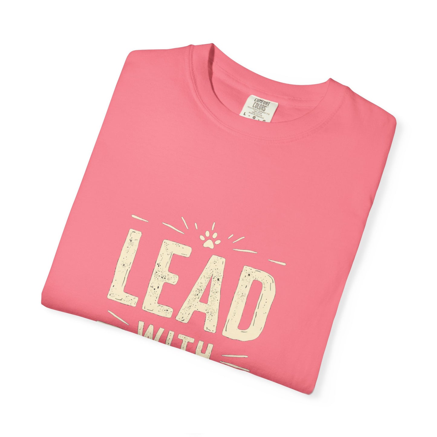 Lead with Love Unisex Garment-Dyed T-shirt