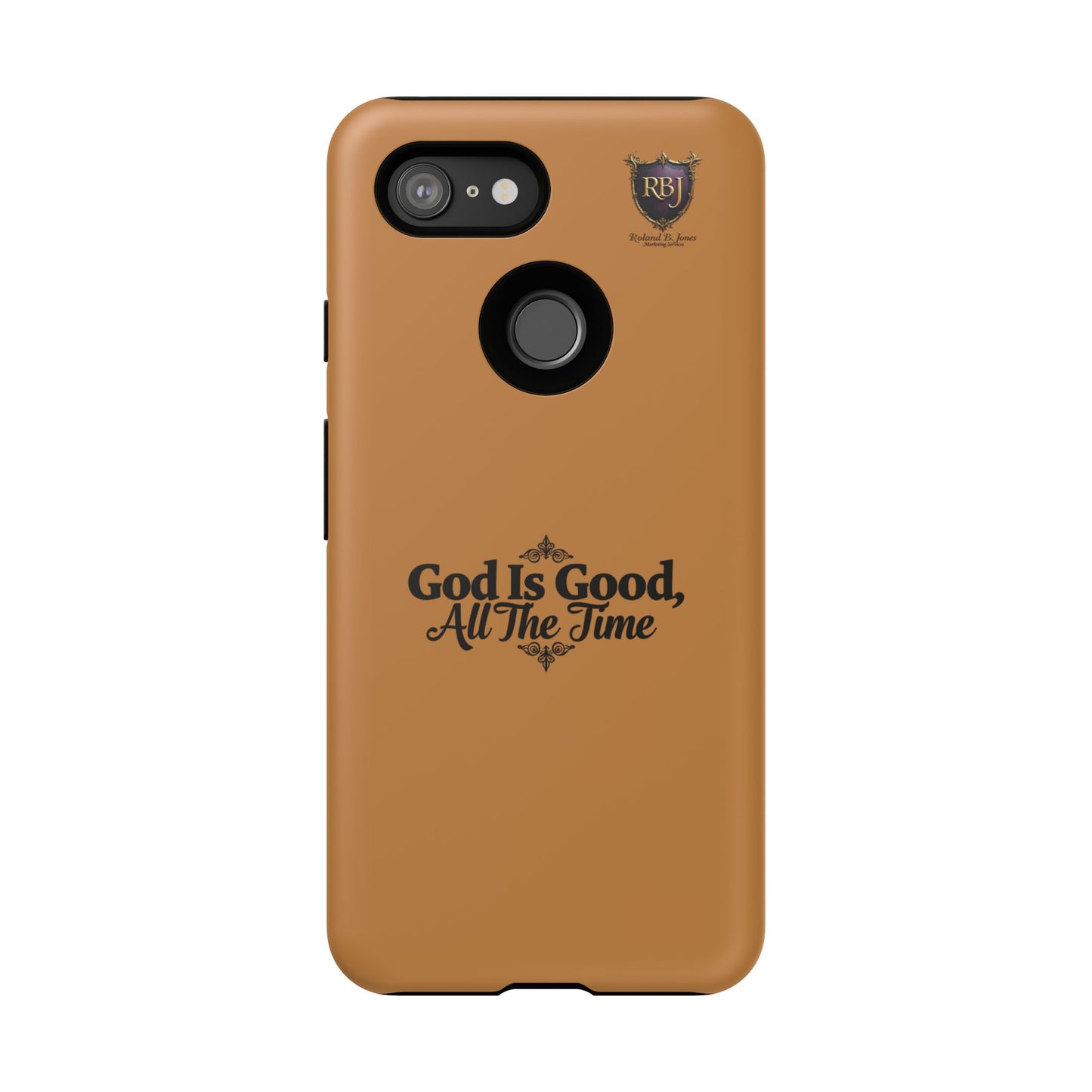 Durable Phone Case - "God Is Good, All The Time" Design