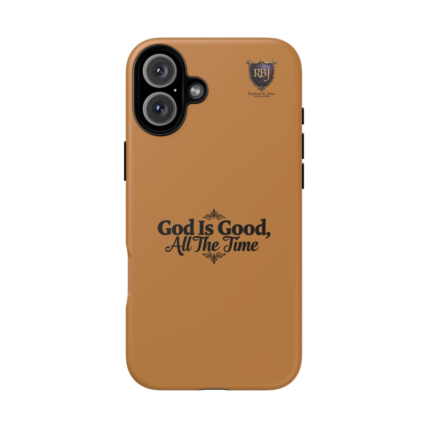 Durable Phone Case - "God Is Good, All The Time" Design