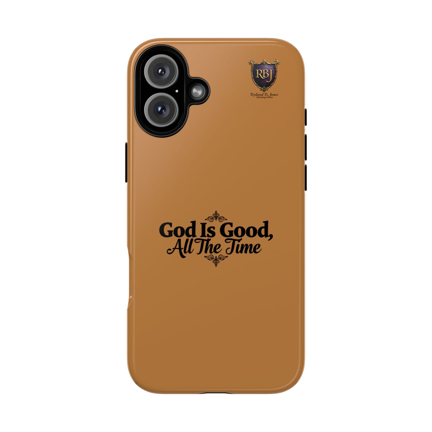 Durable Phone Case - "God Is Good, All The Time" Design