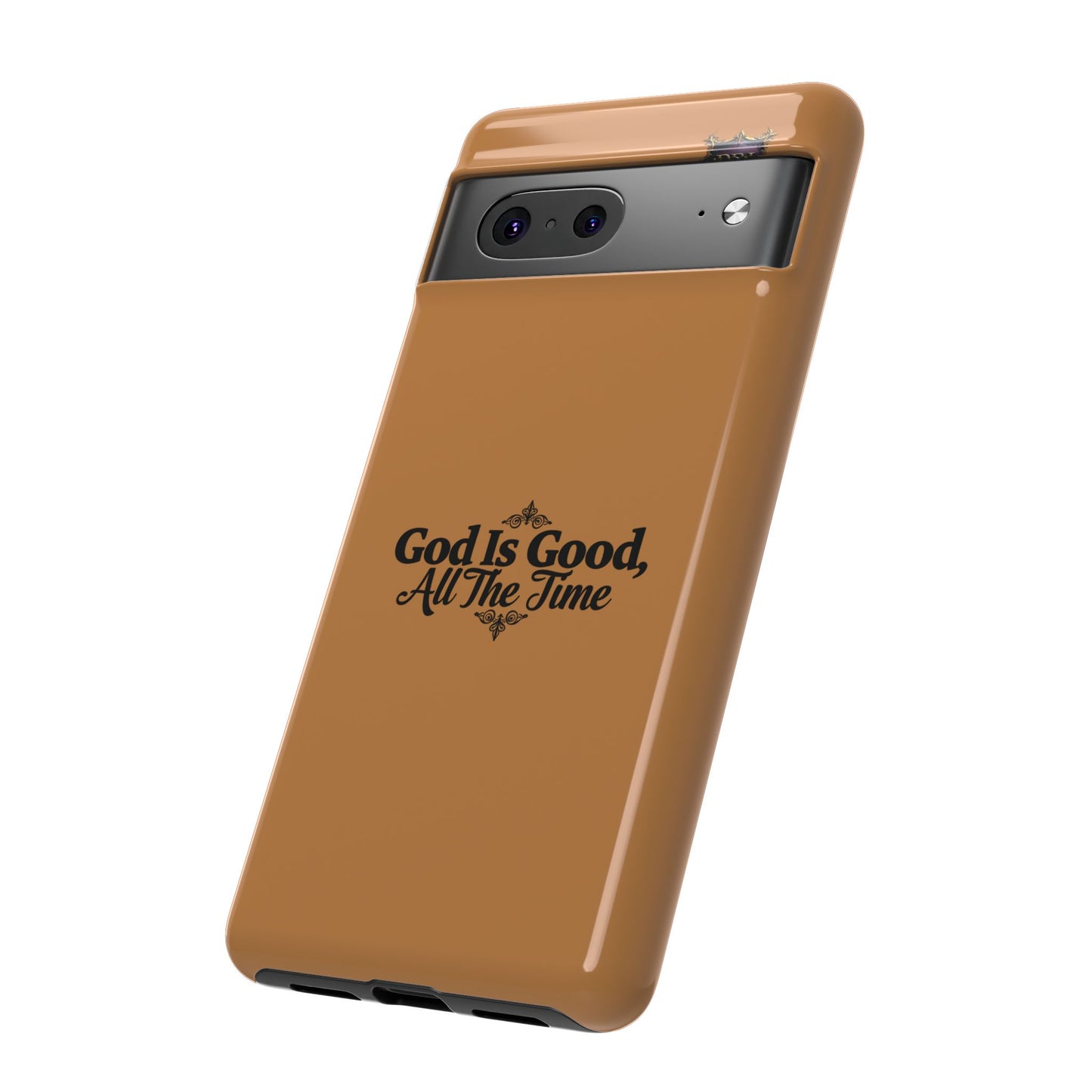 Durable Phone Case - "God Is Good, All The Time" Design