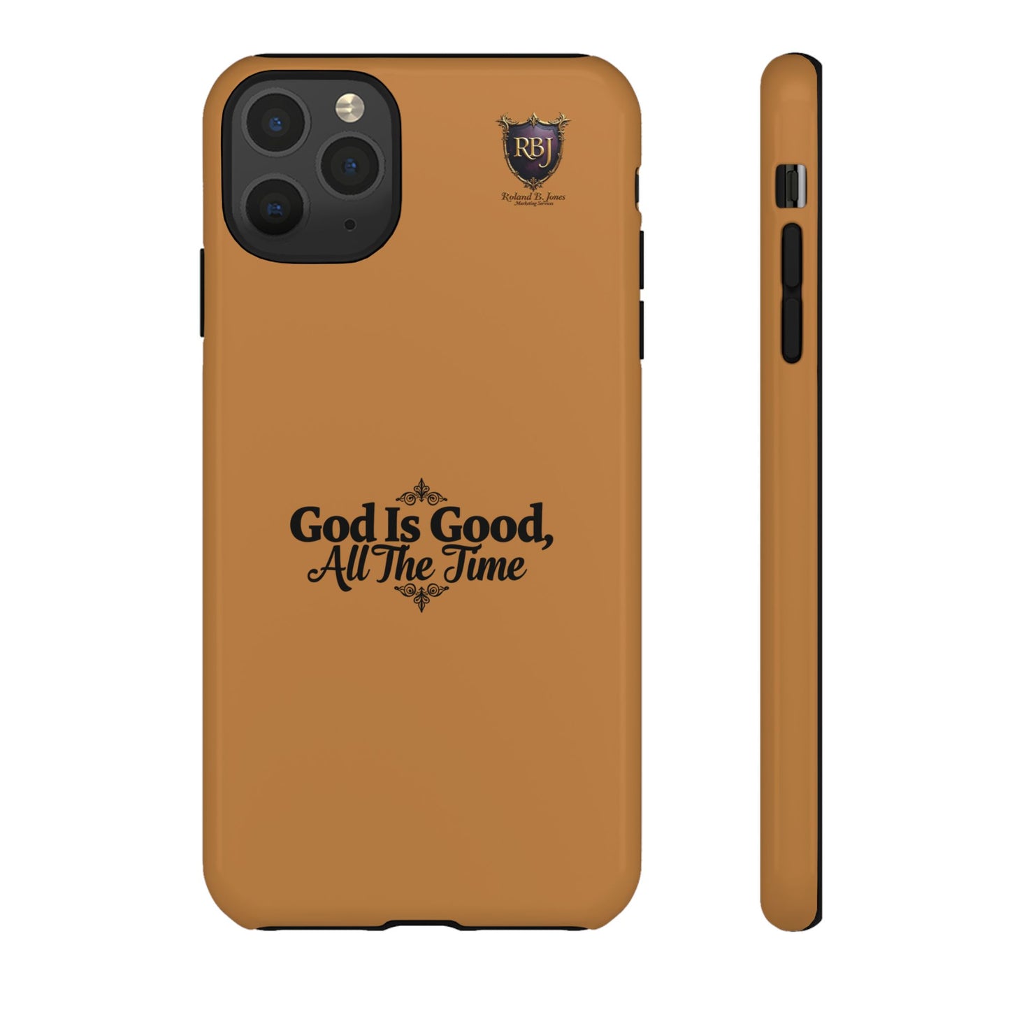 Durable Phone Case - "God Is Good, All The Time" Design