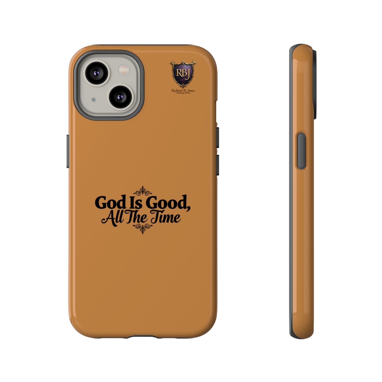 Durable Phone Case - "God Is Good, All The Time" Design