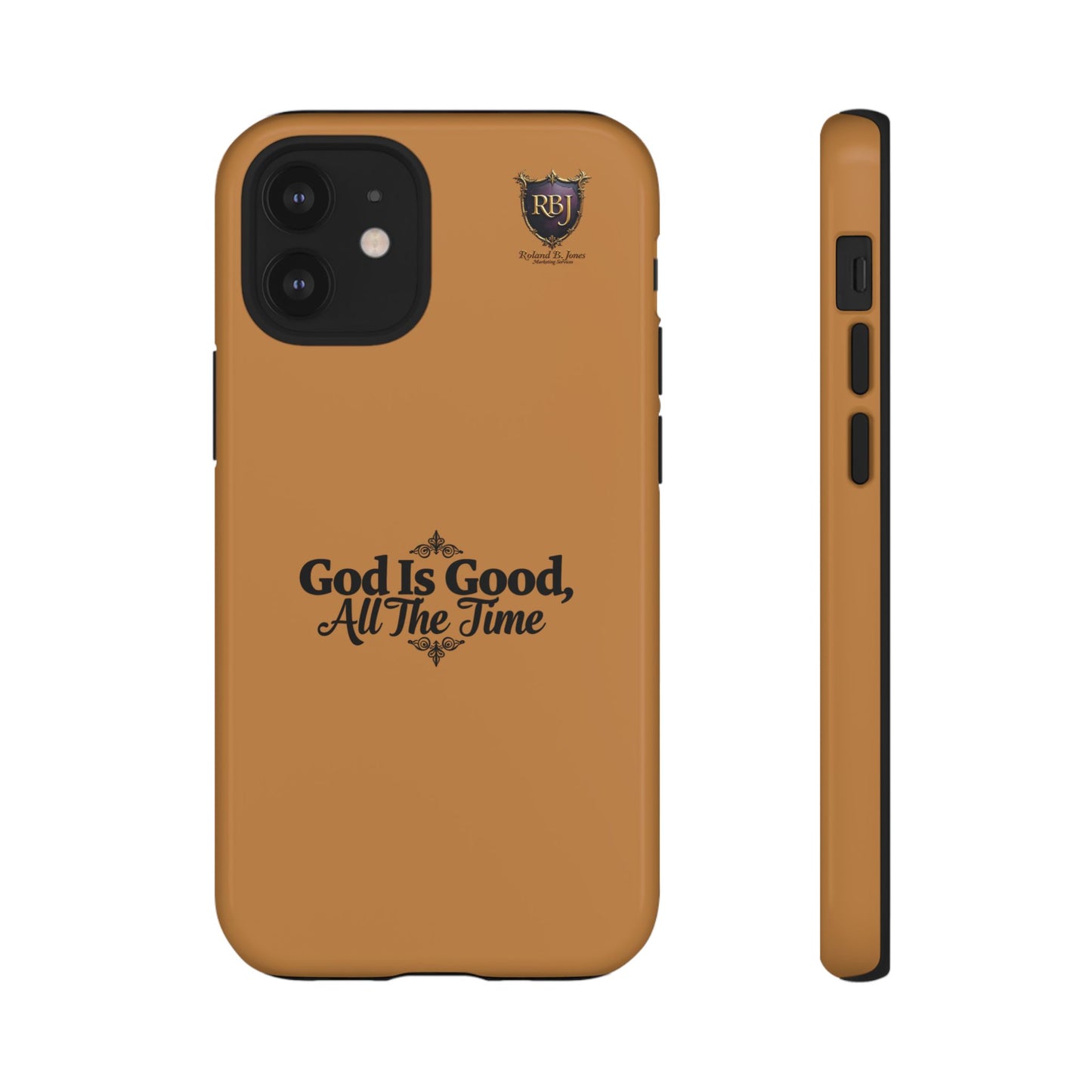 Durable Phone Case - "God Is Good, All The Time" Design