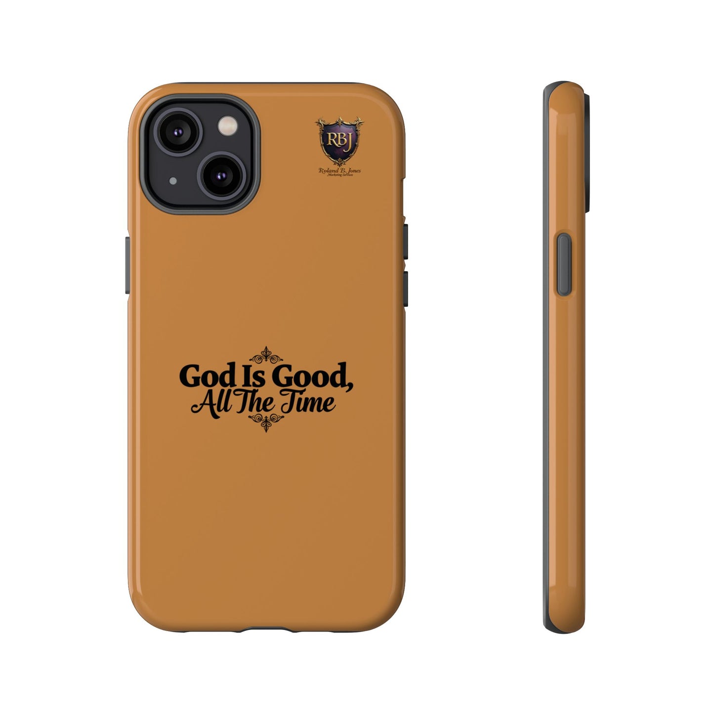 Durable Phone Case - "God Is Good, All The Time" Design