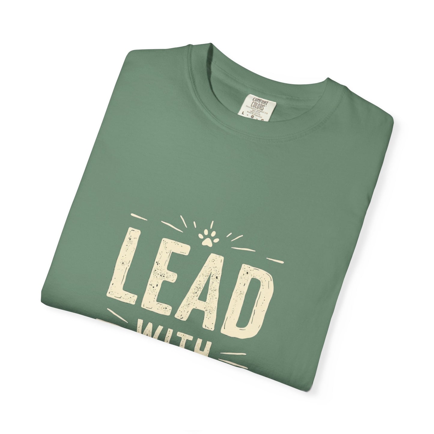 Lead with Love Unisex Garment-Dyed T-shirt