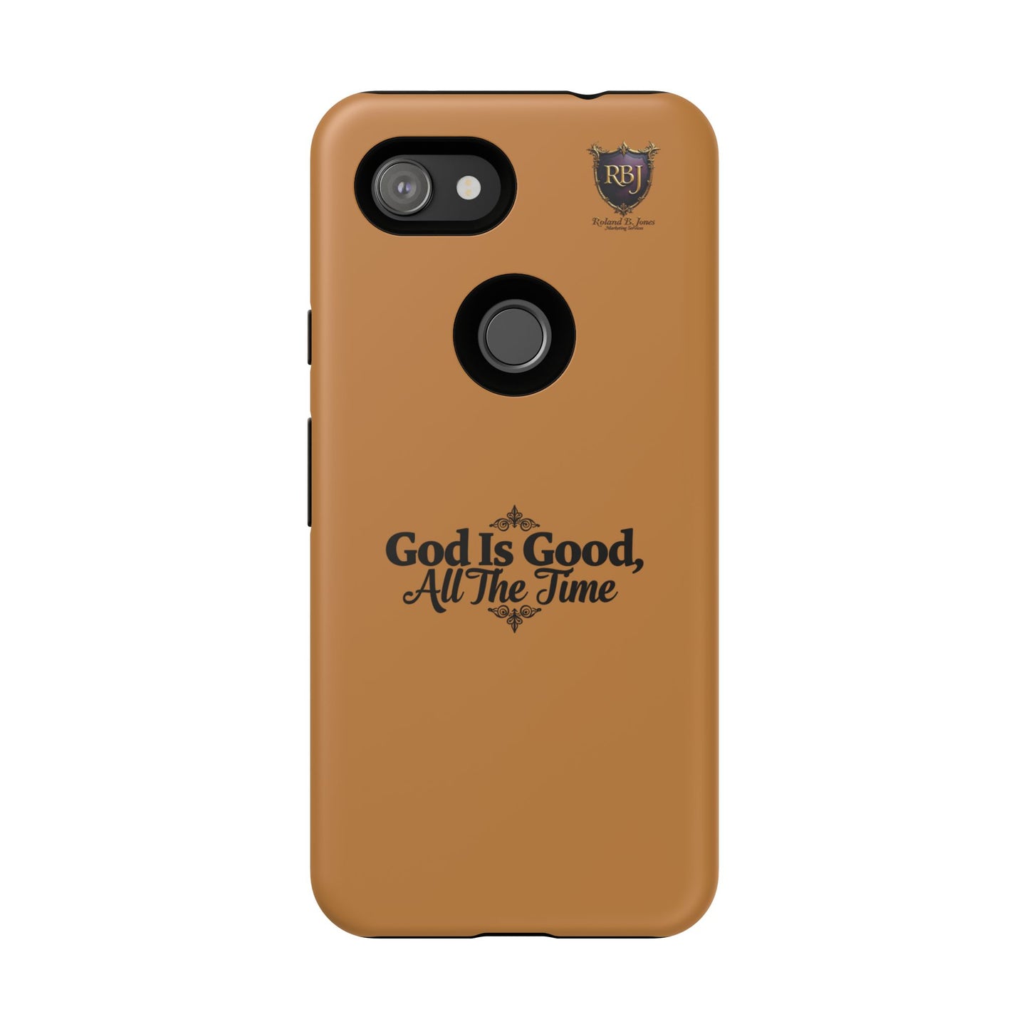 Durable Phone Case - "God Is Good, All The Time" Design