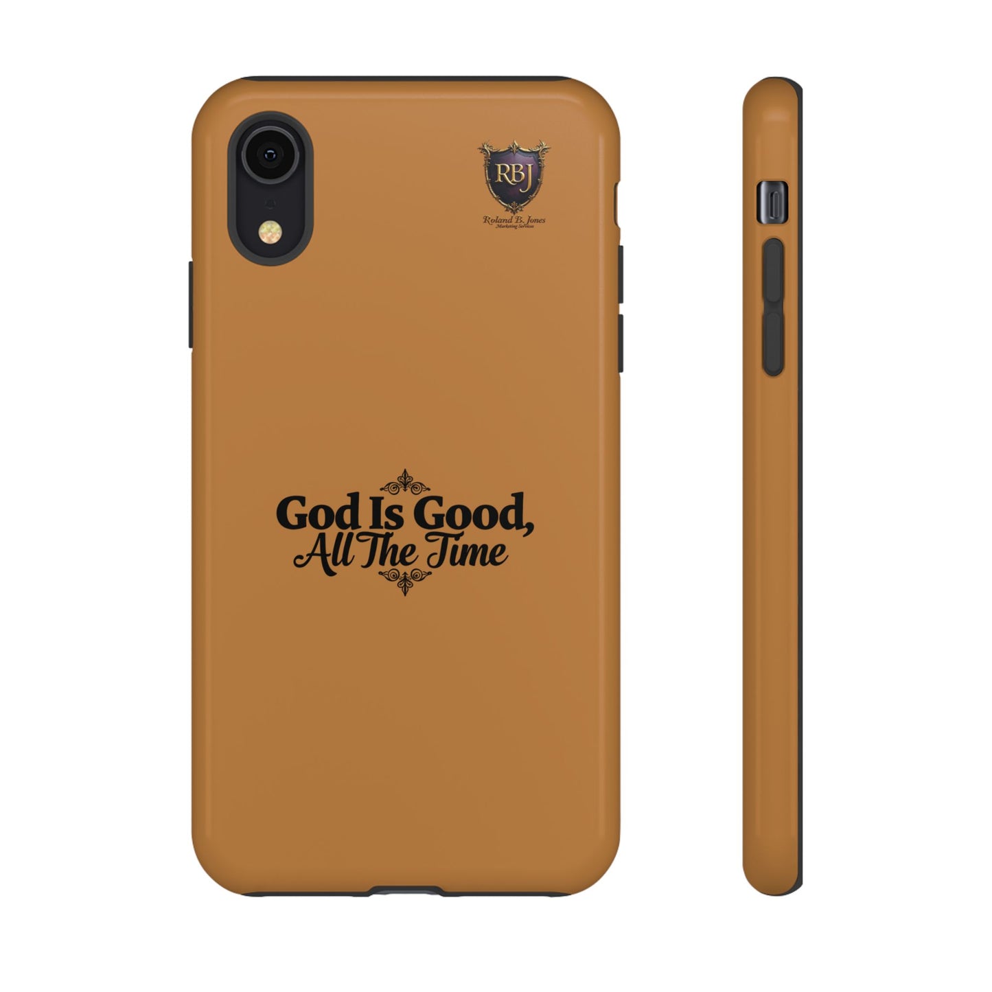 Durable Phone Case - "God Is Good, All The Time" Design