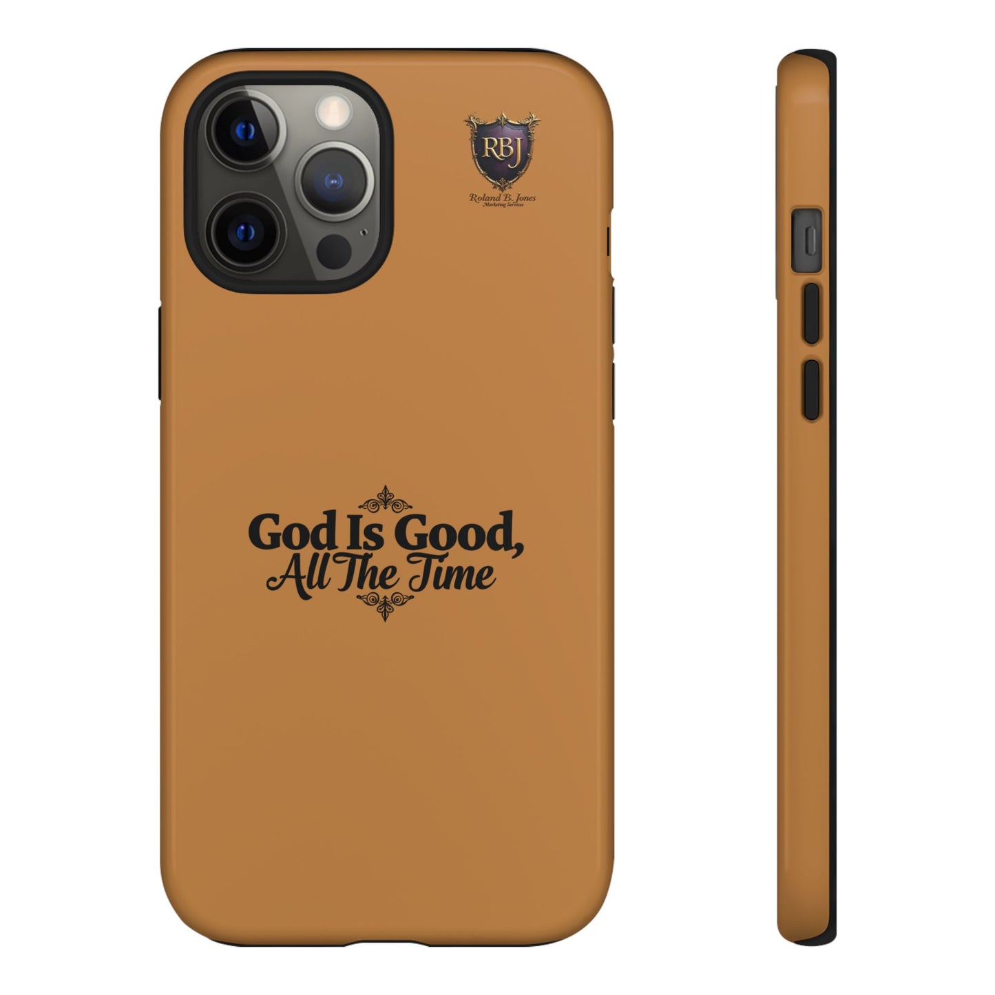 Durable Phone Case - "God Is Good, All The Time" Design