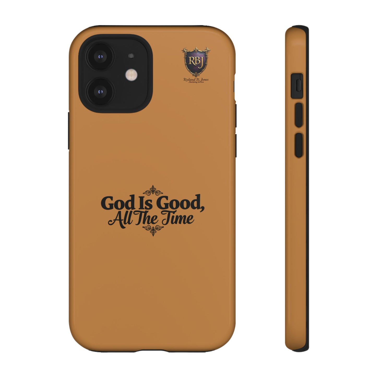 Durable Phone Case - "God Is Good, All The Time" Design