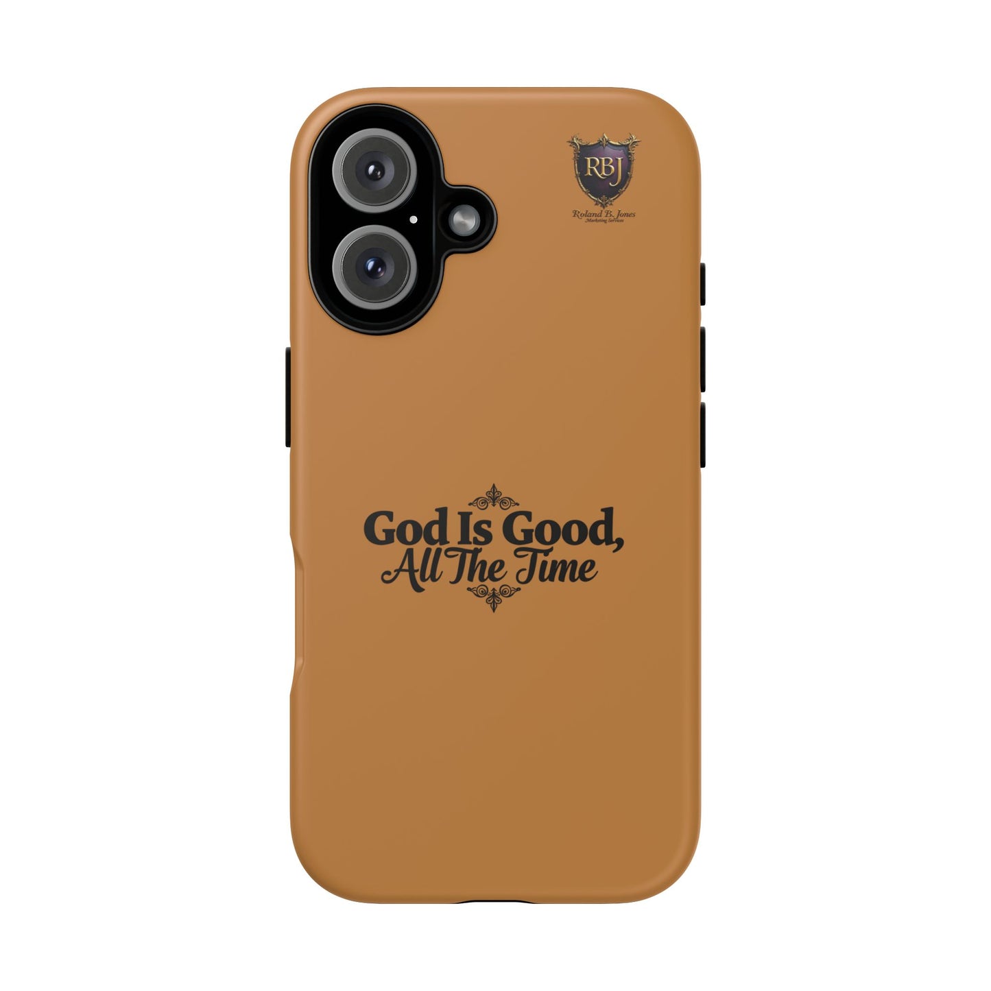 Durable Phone Case - "God Is Good, All The Time" Design