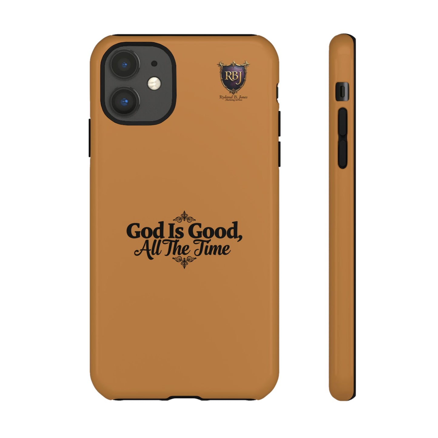 Durable Phone Case - "God Is Good, All The Time" Design