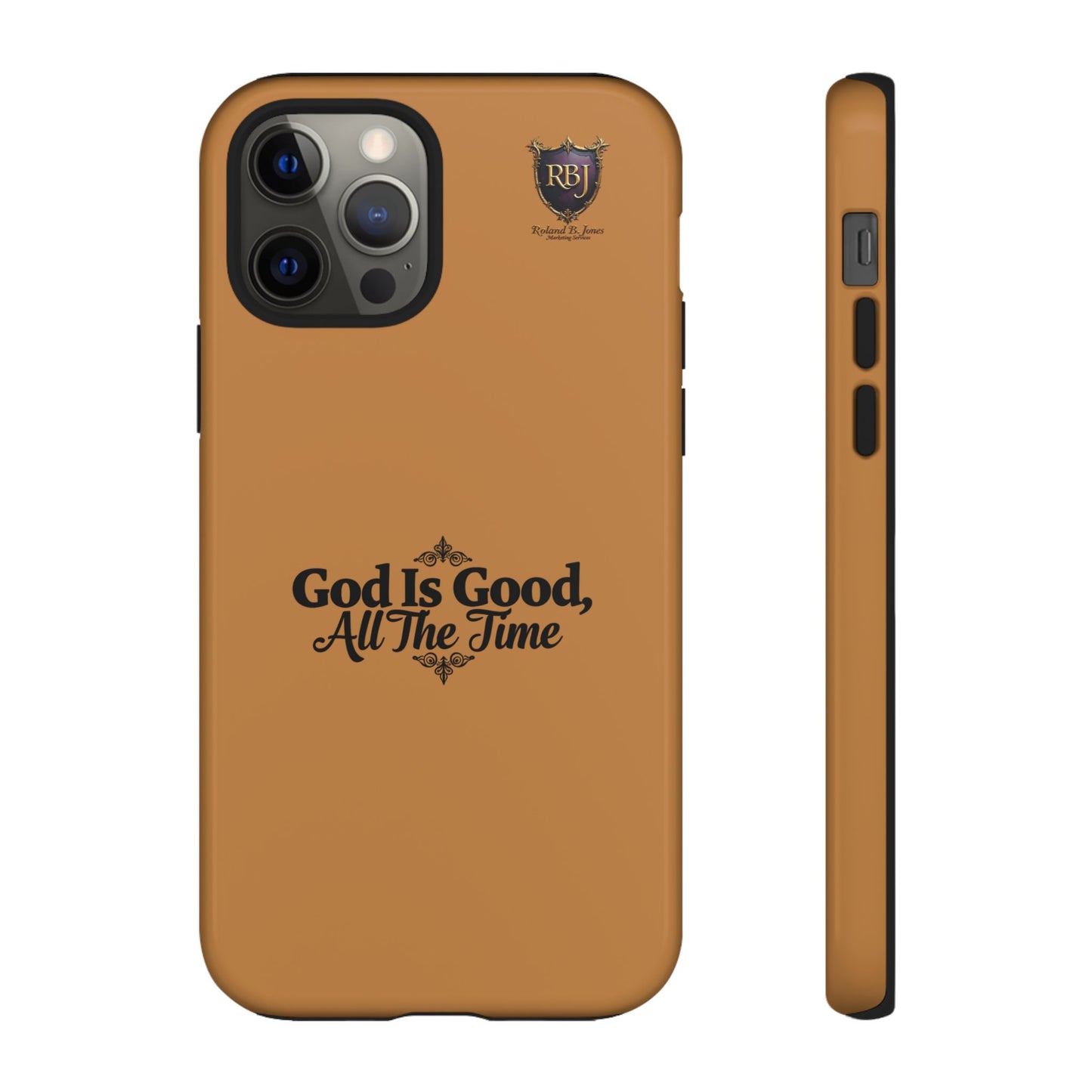 Durable Phone Case - "God Is Good, All The Time" Design