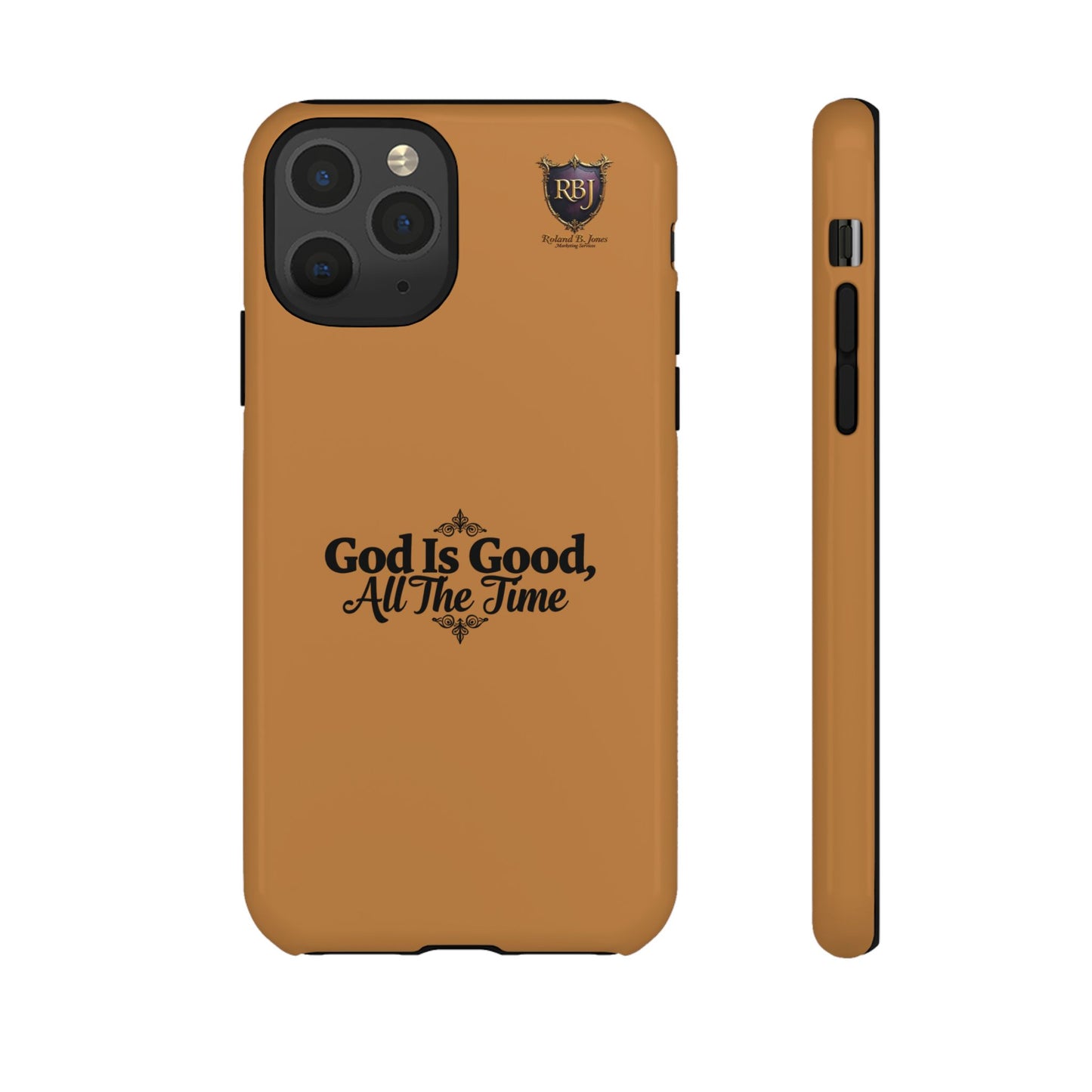 Durable Phone Case - "God Is Good, All The Time" Design