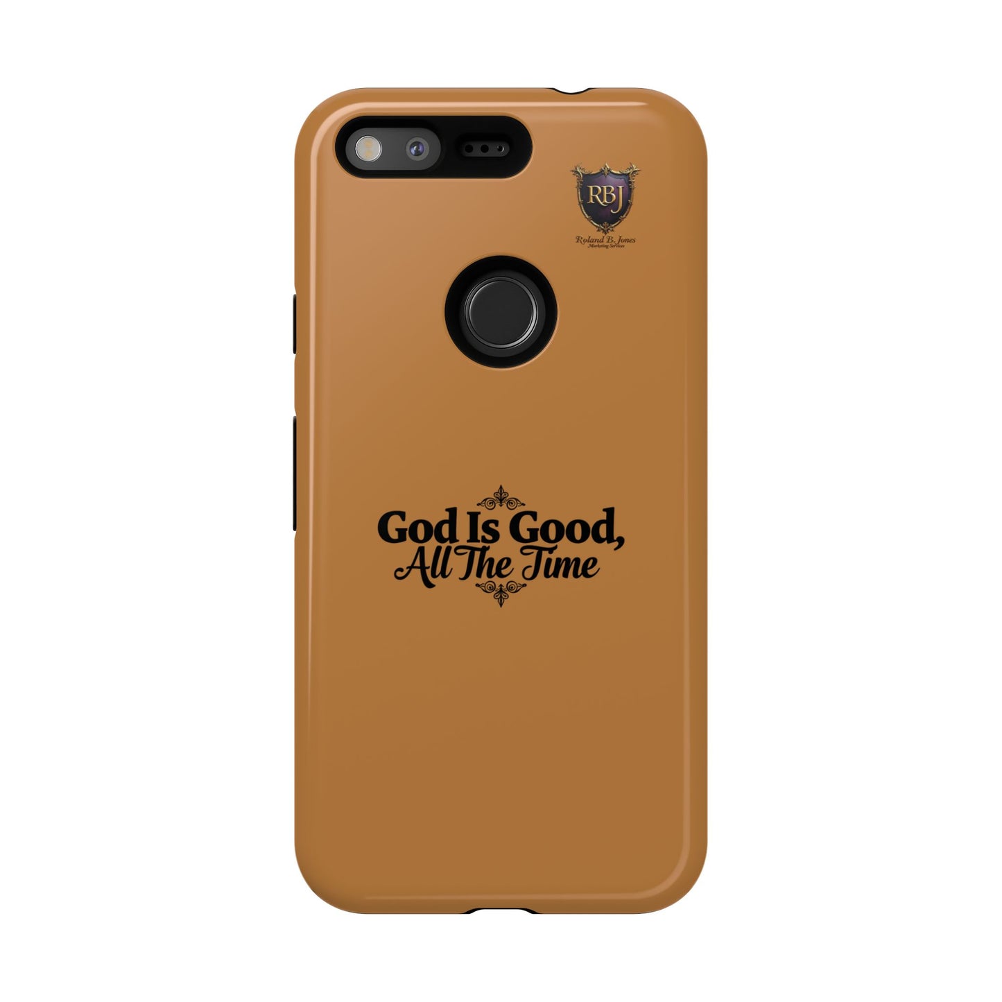 Durable Phone Case - "God Is Good, All The Time" Design