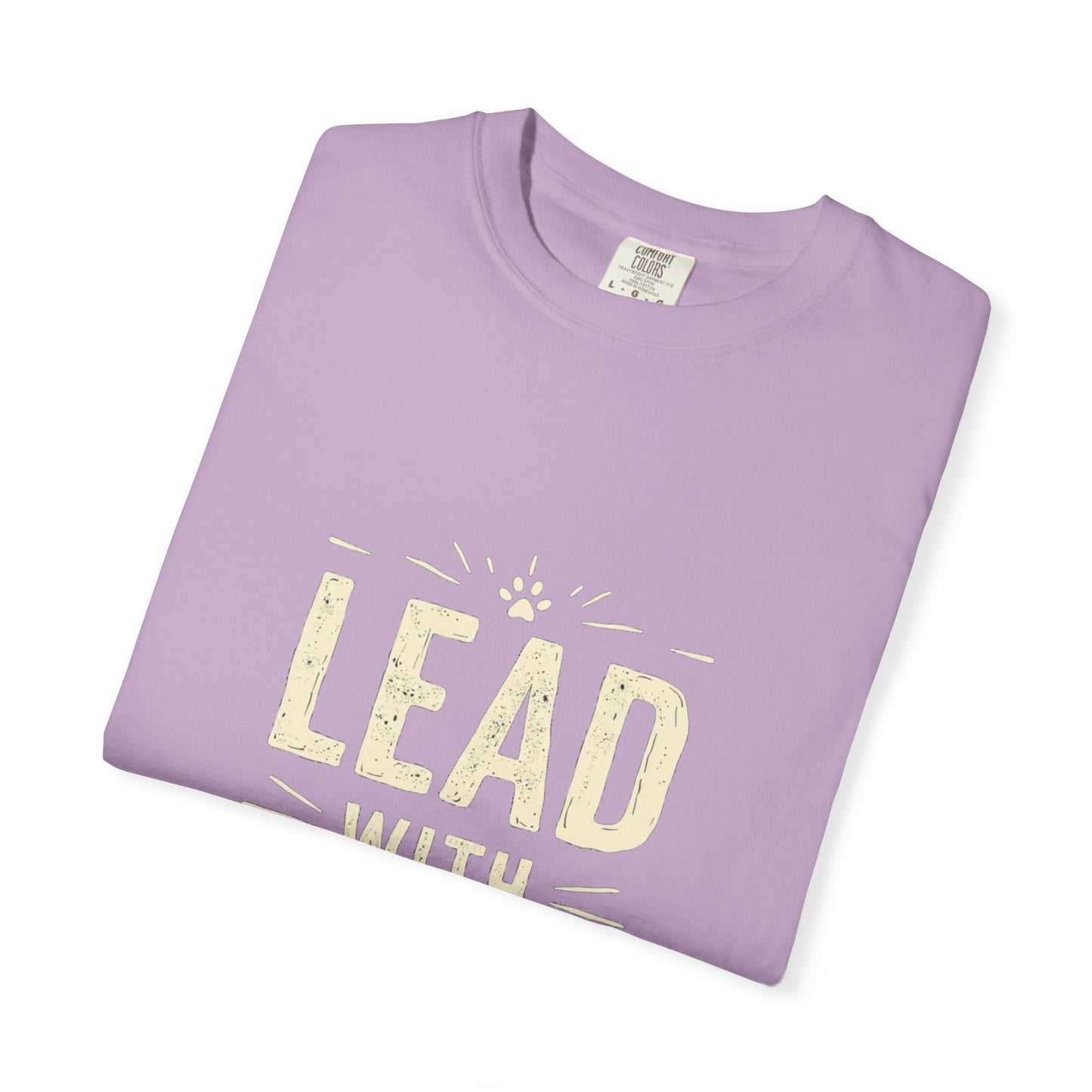 Lead with Love Unisex Garment-Dyed T-shirt