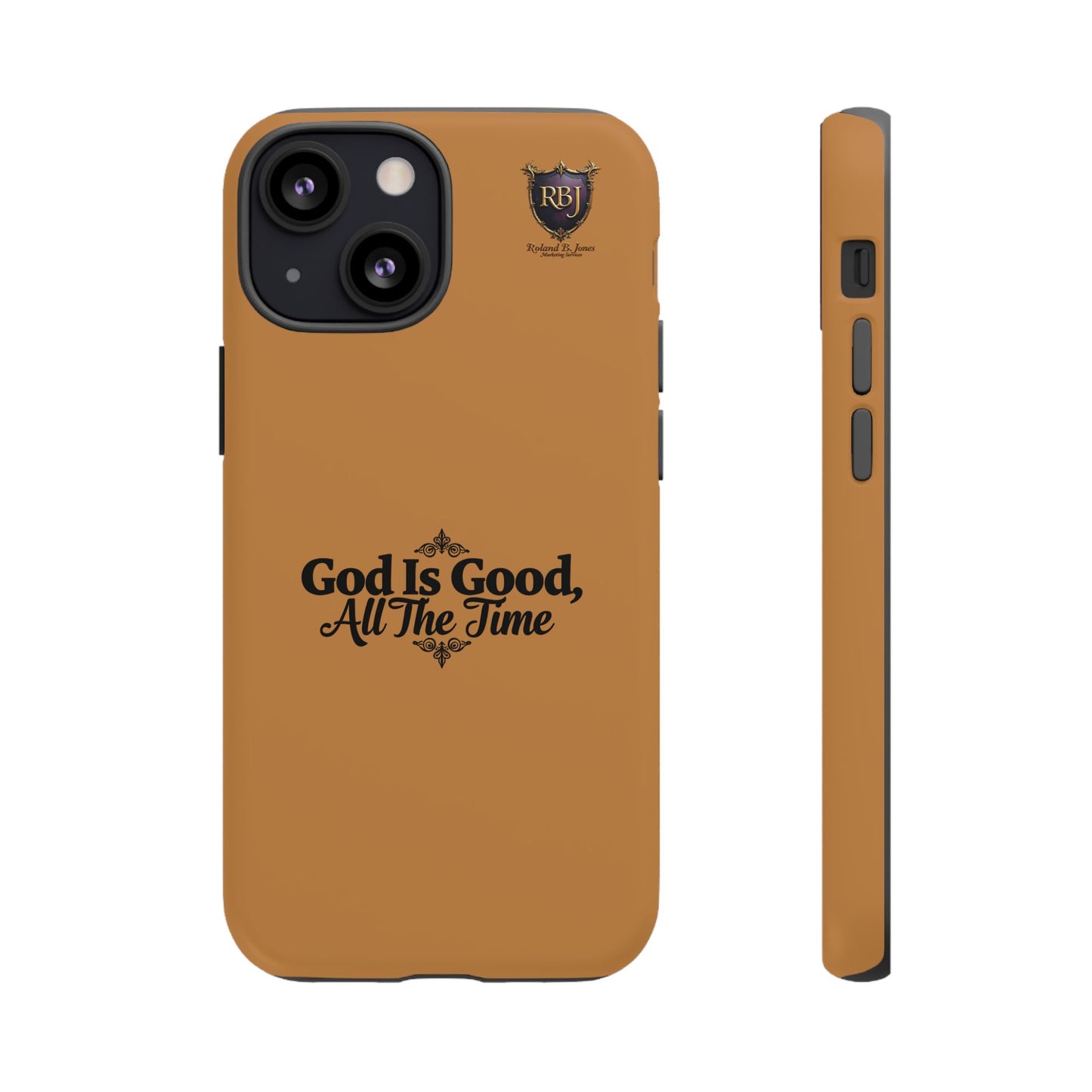 Durable Phone Case - "God Is Good, All The Time" Design