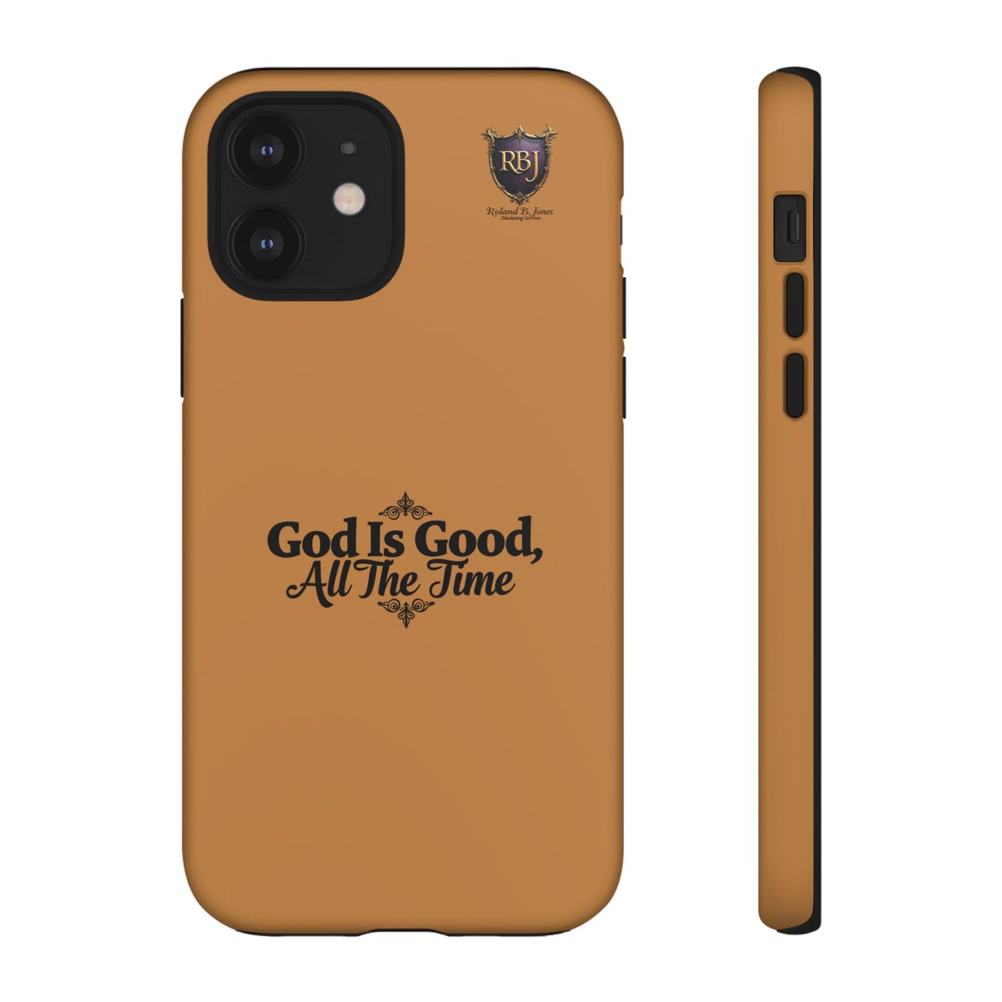 Durable Phone Case - "God Is Good, All The Time" Design