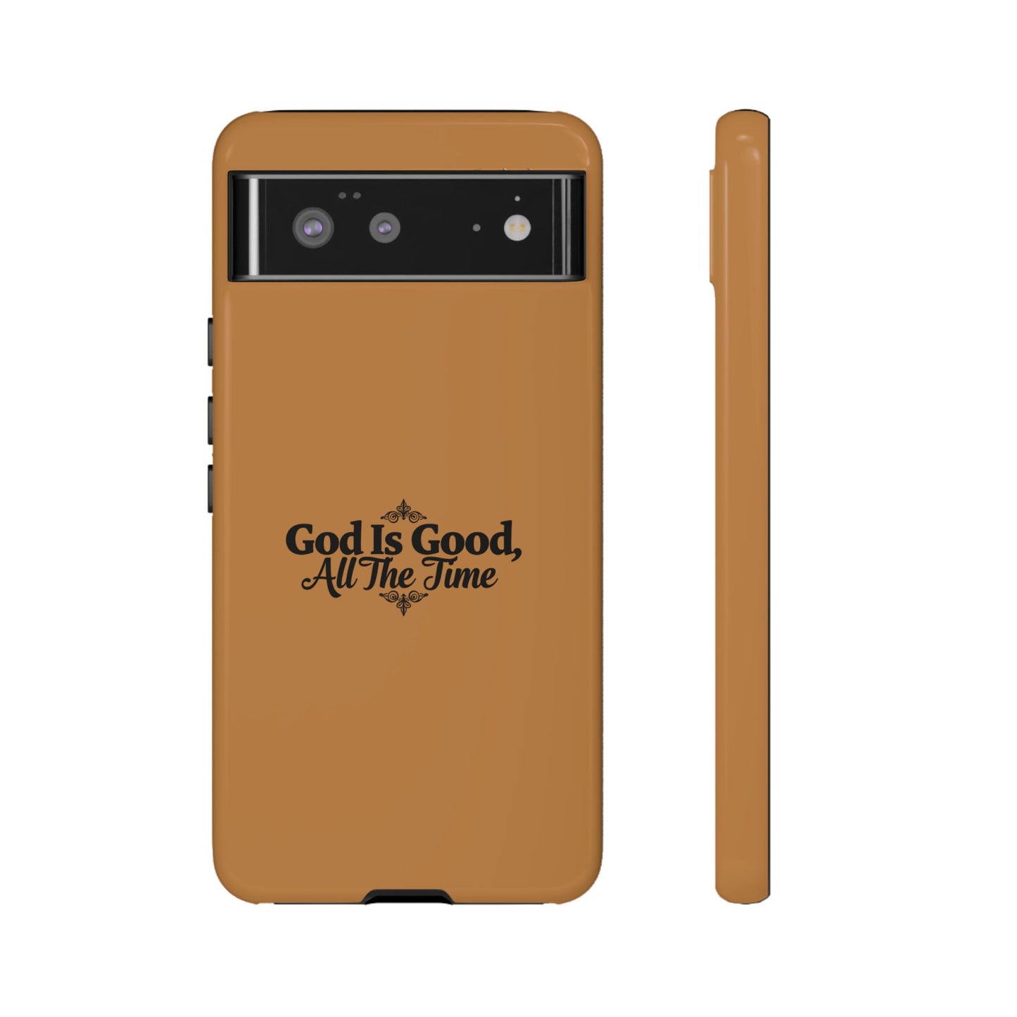 Durable Phone Case - "God Is Good, All The Time" Design