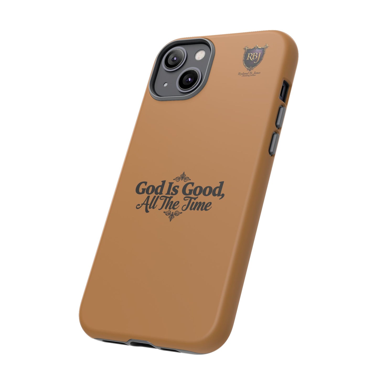Durable Phone Case - "God Is Good, All The Time" Design