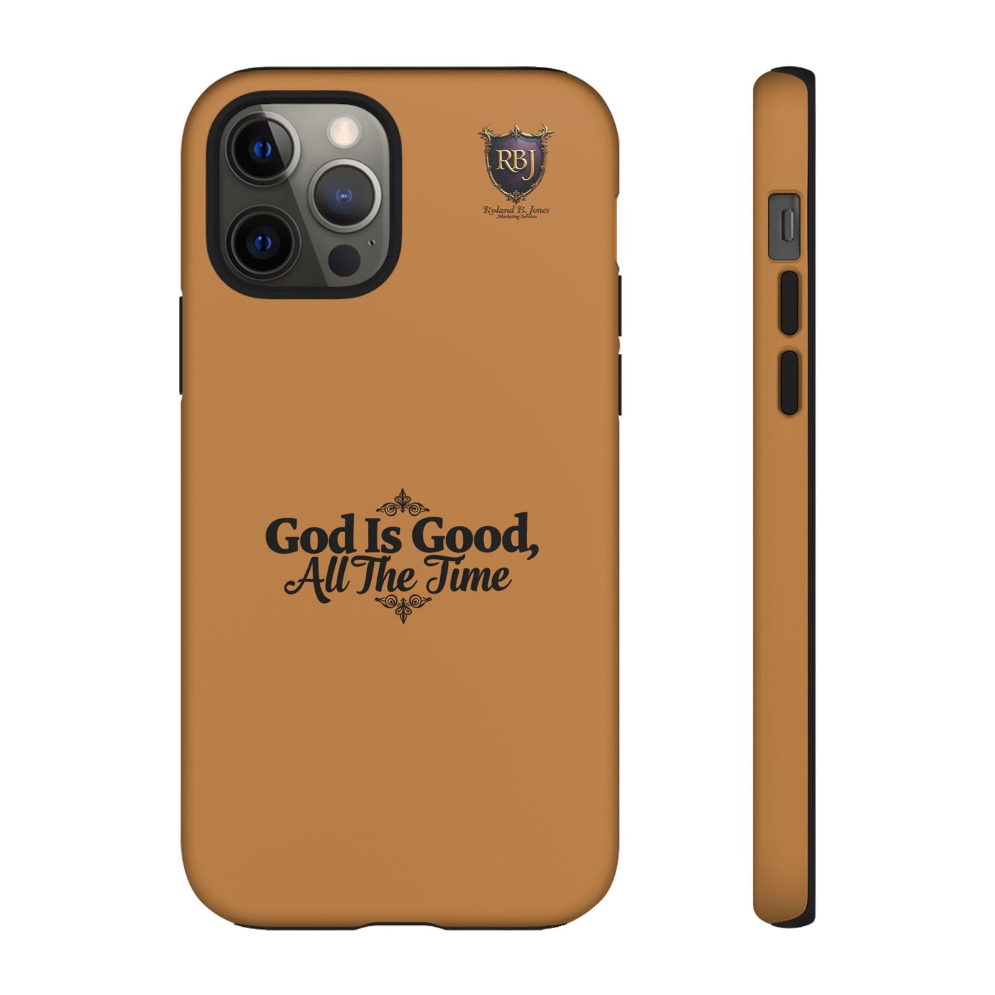 Durable Phone Case - "God Is Good, All The Time" Design