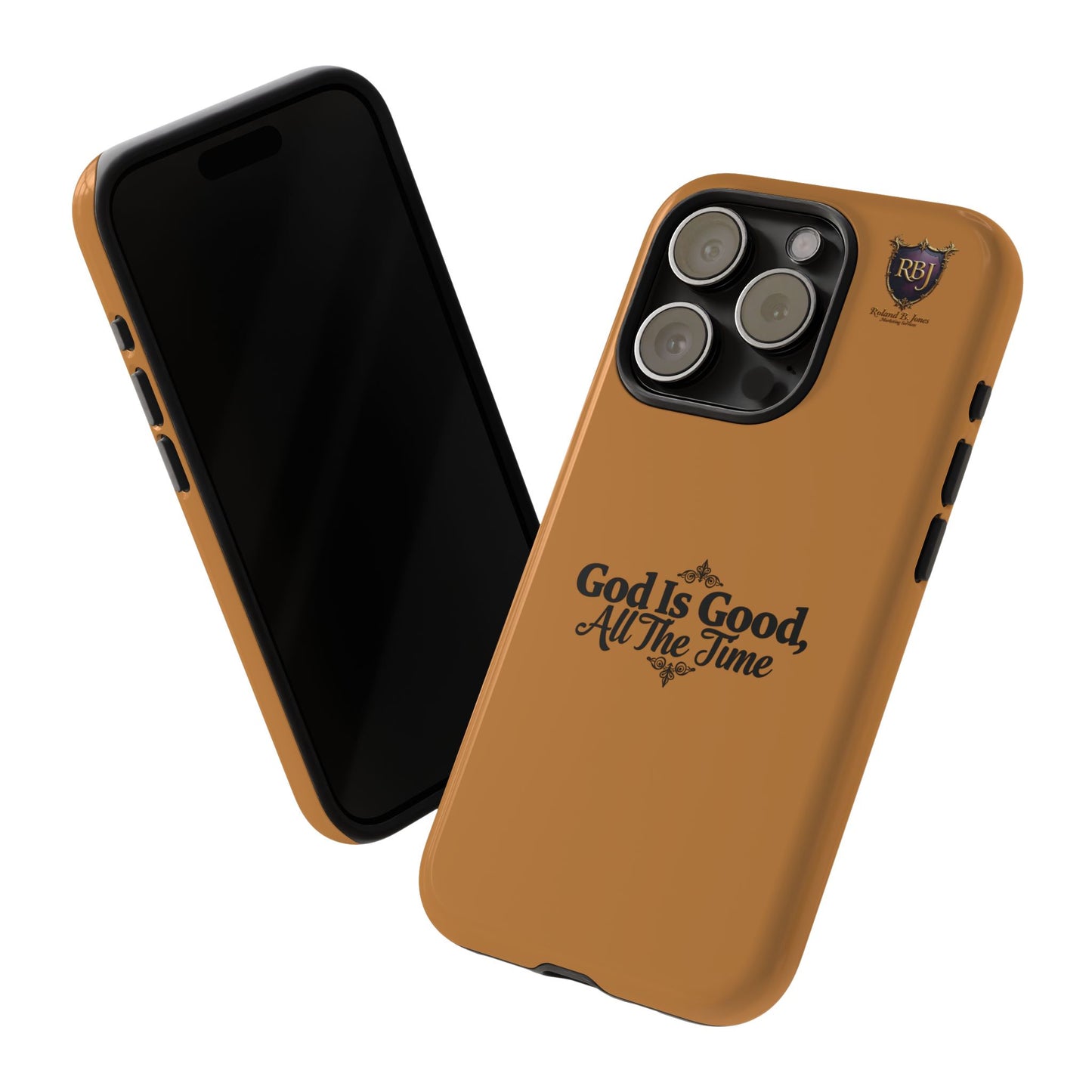 Durable Phone Case - "God Is Good, All The Time" Design