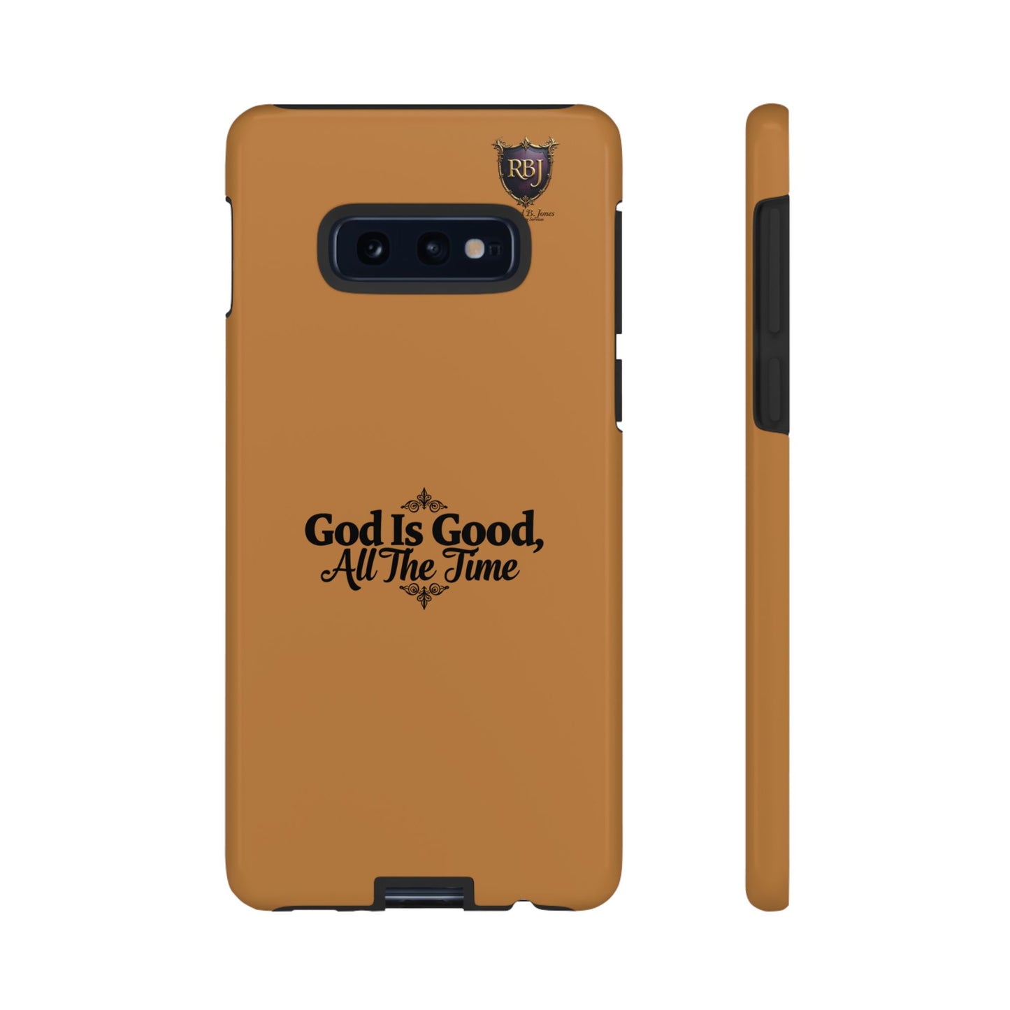 Durable Phone Case - "God Is Good, All The Time" Design