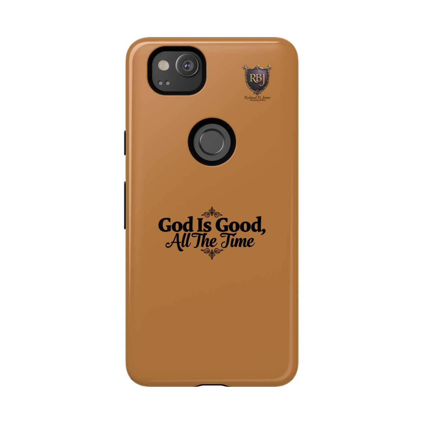Durable Phone Case - "God Is Good, All The Time" Design