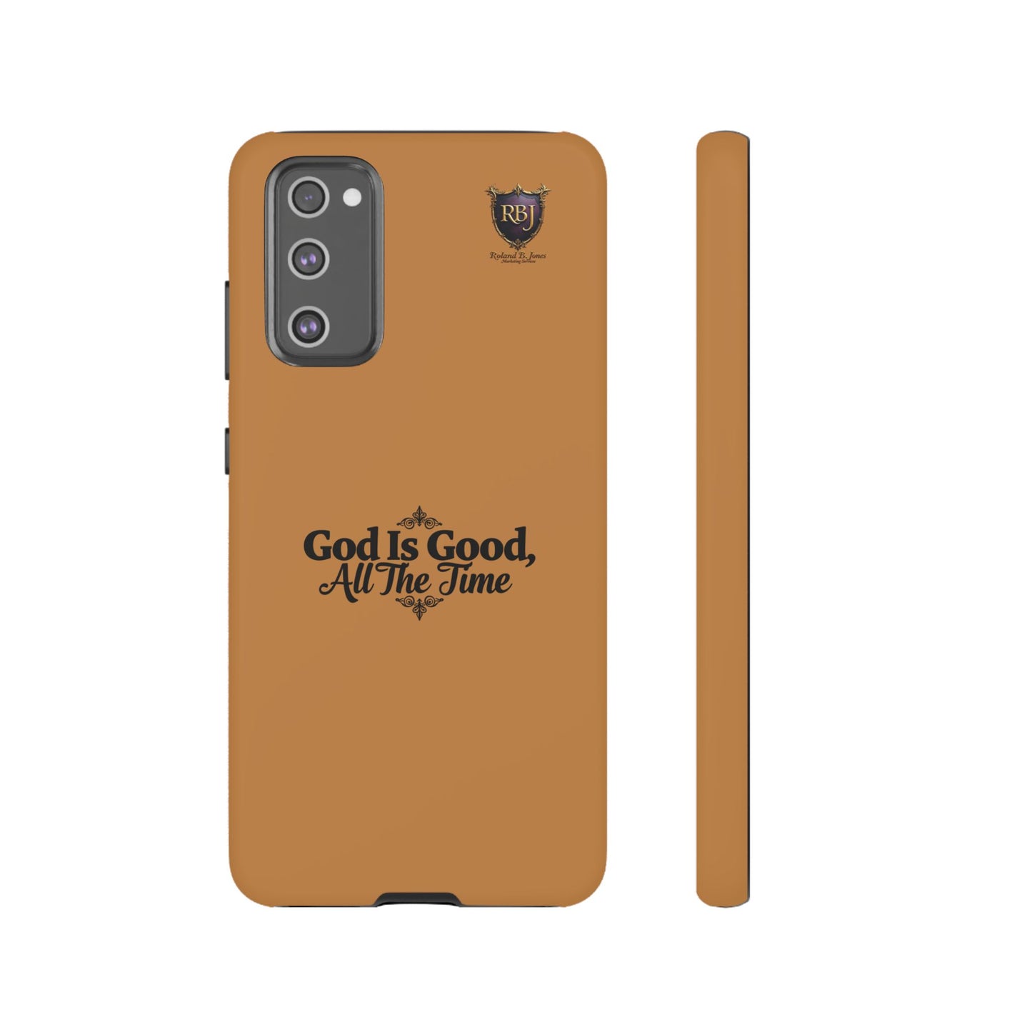 Durable Phone Case - "God Is Good, All The Time" Design