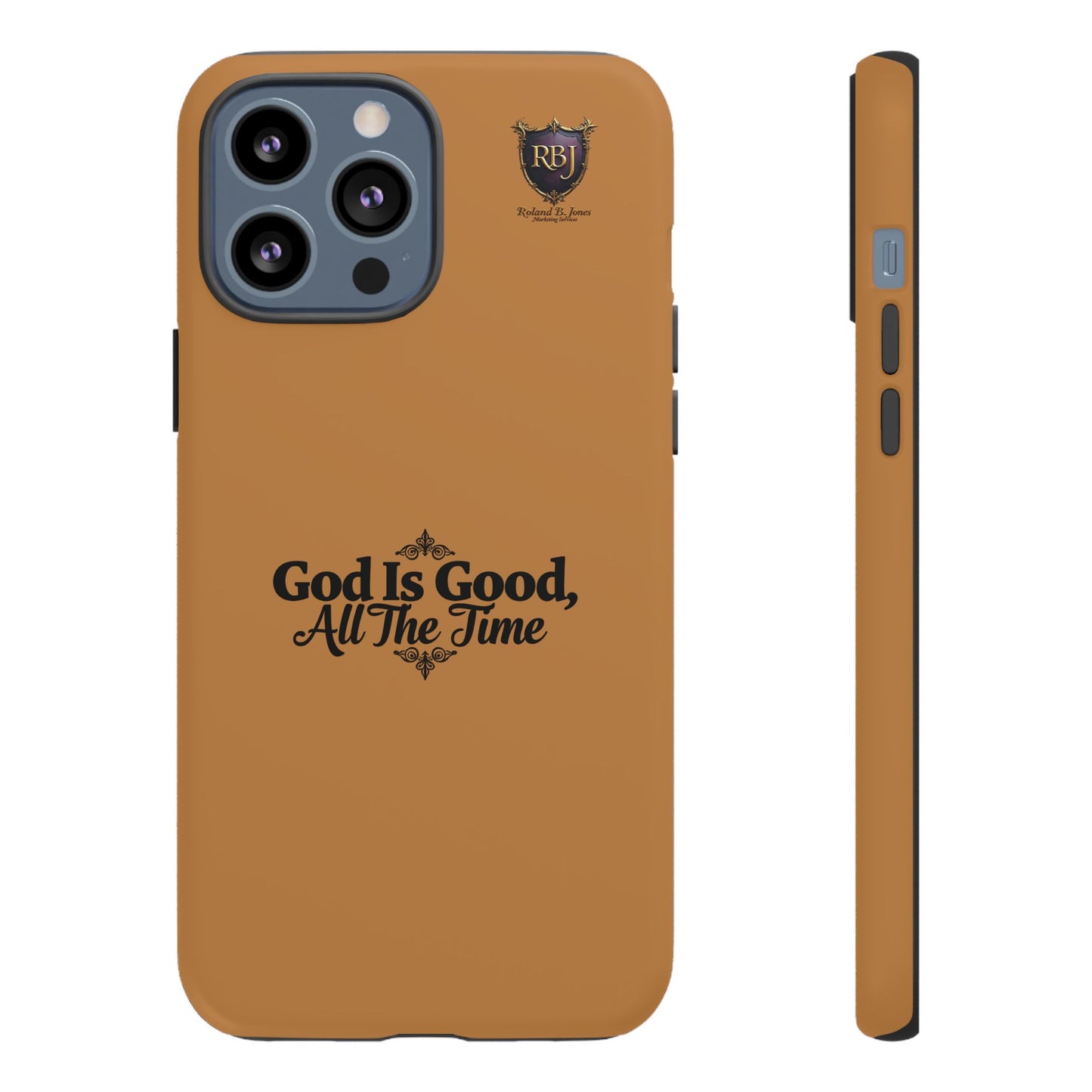 Durable Phone Case - "God Is Good, All The Time" Design