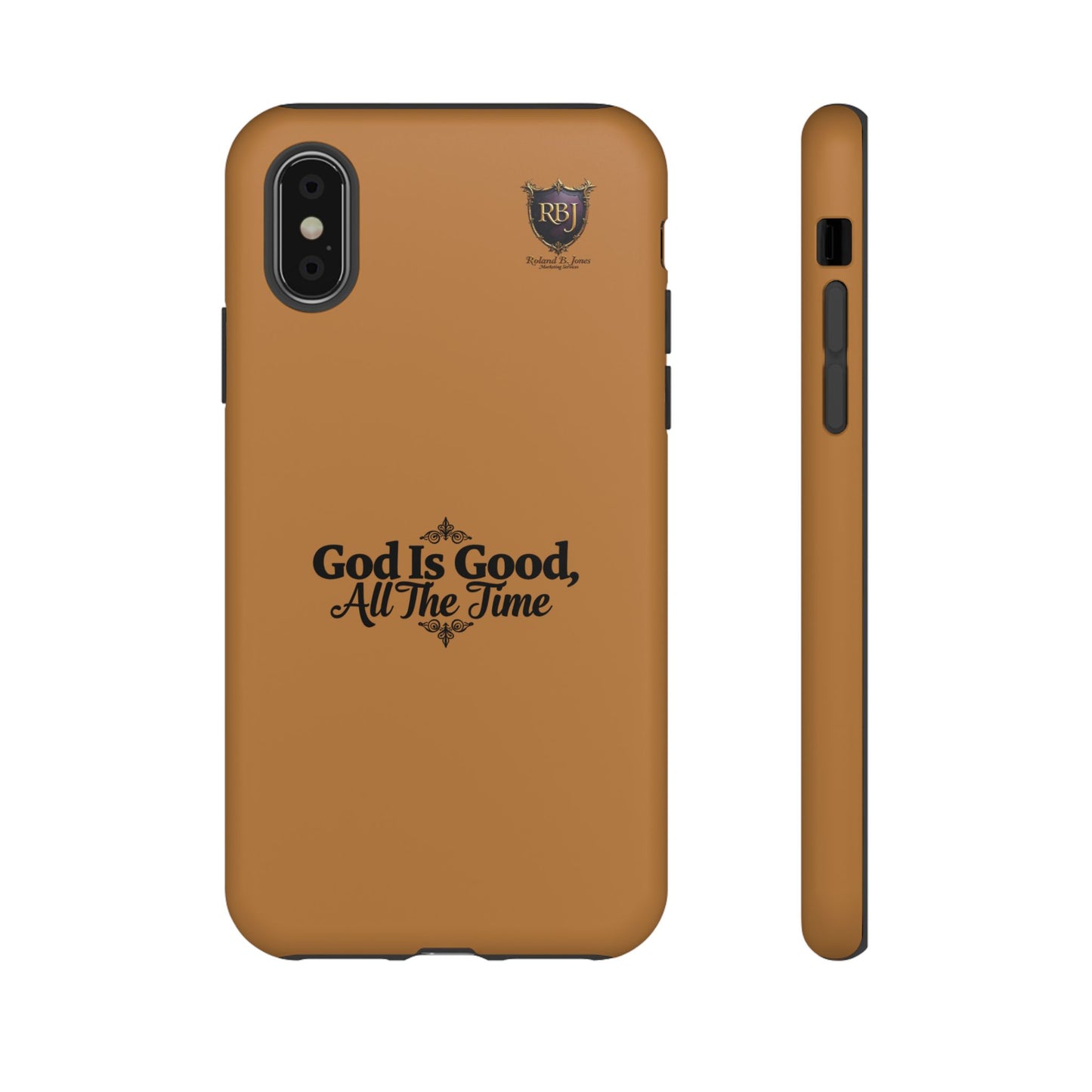 Durable Phone Case - "God Is Good, All The Time" Design