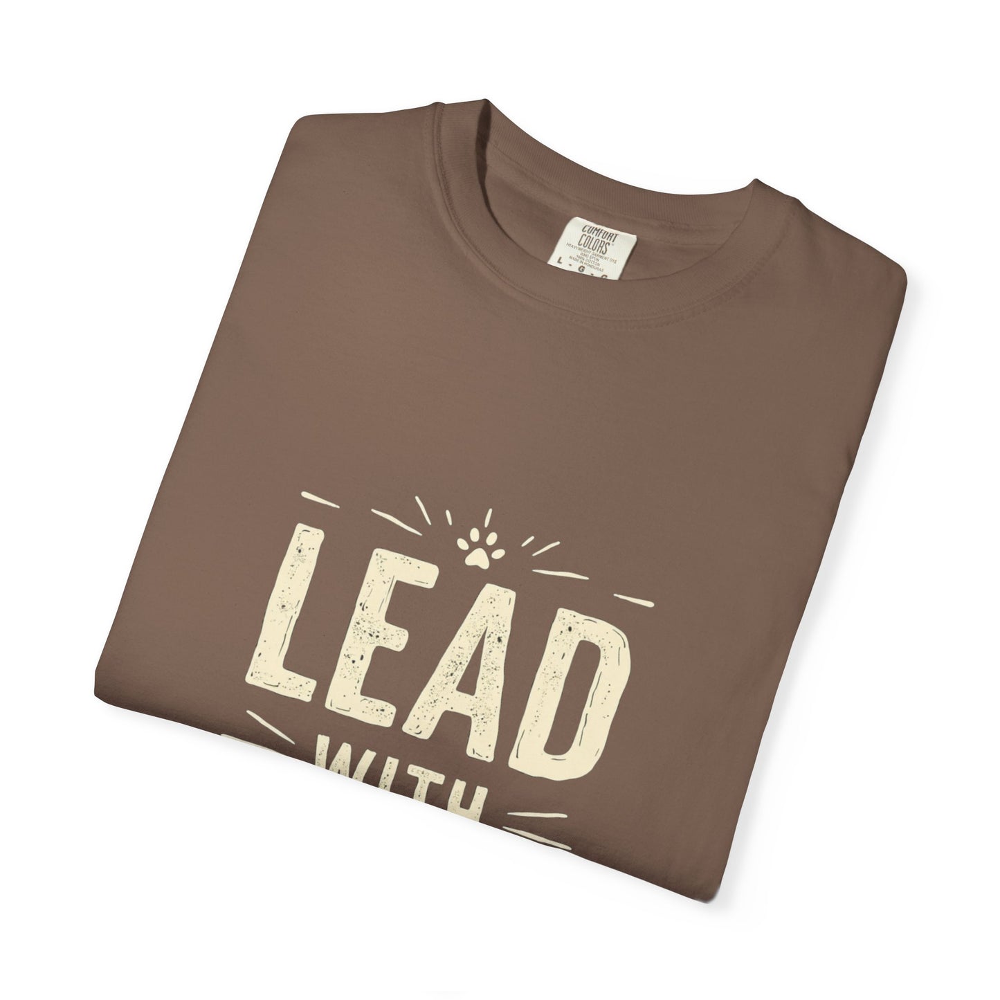 Lead with Love Unisex Garment-Dyed T-shirt