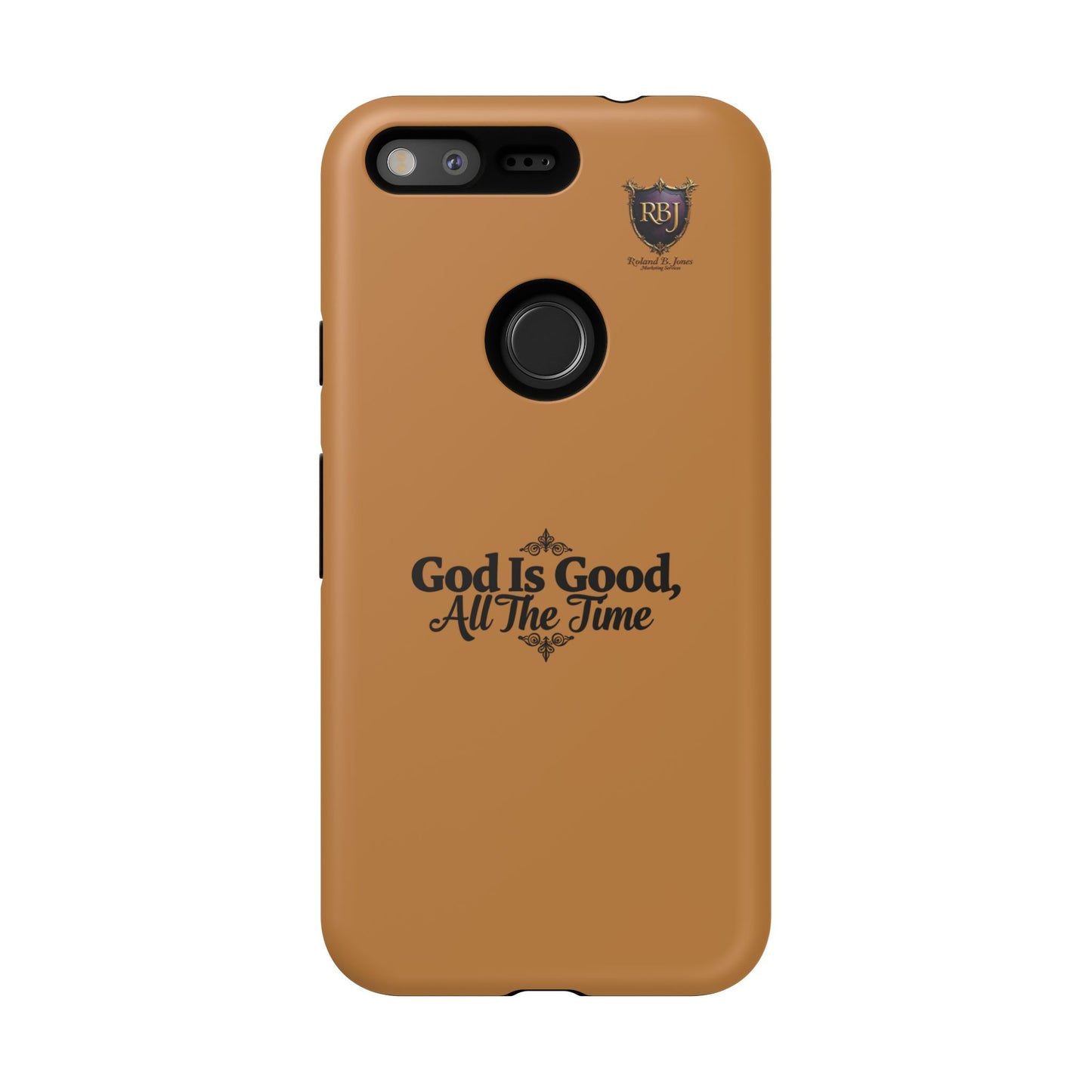 Durable Phone Case - "God Is Good, All The Time" Design
