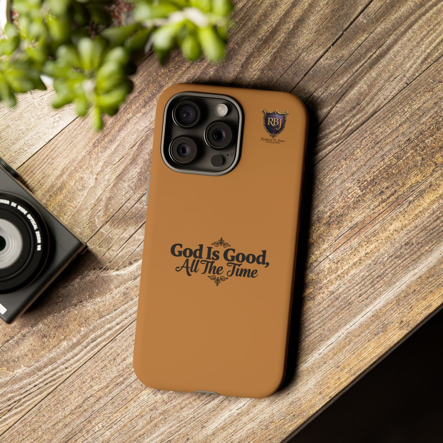 Durable Phone Case - "God Is Good, All The Time" Design