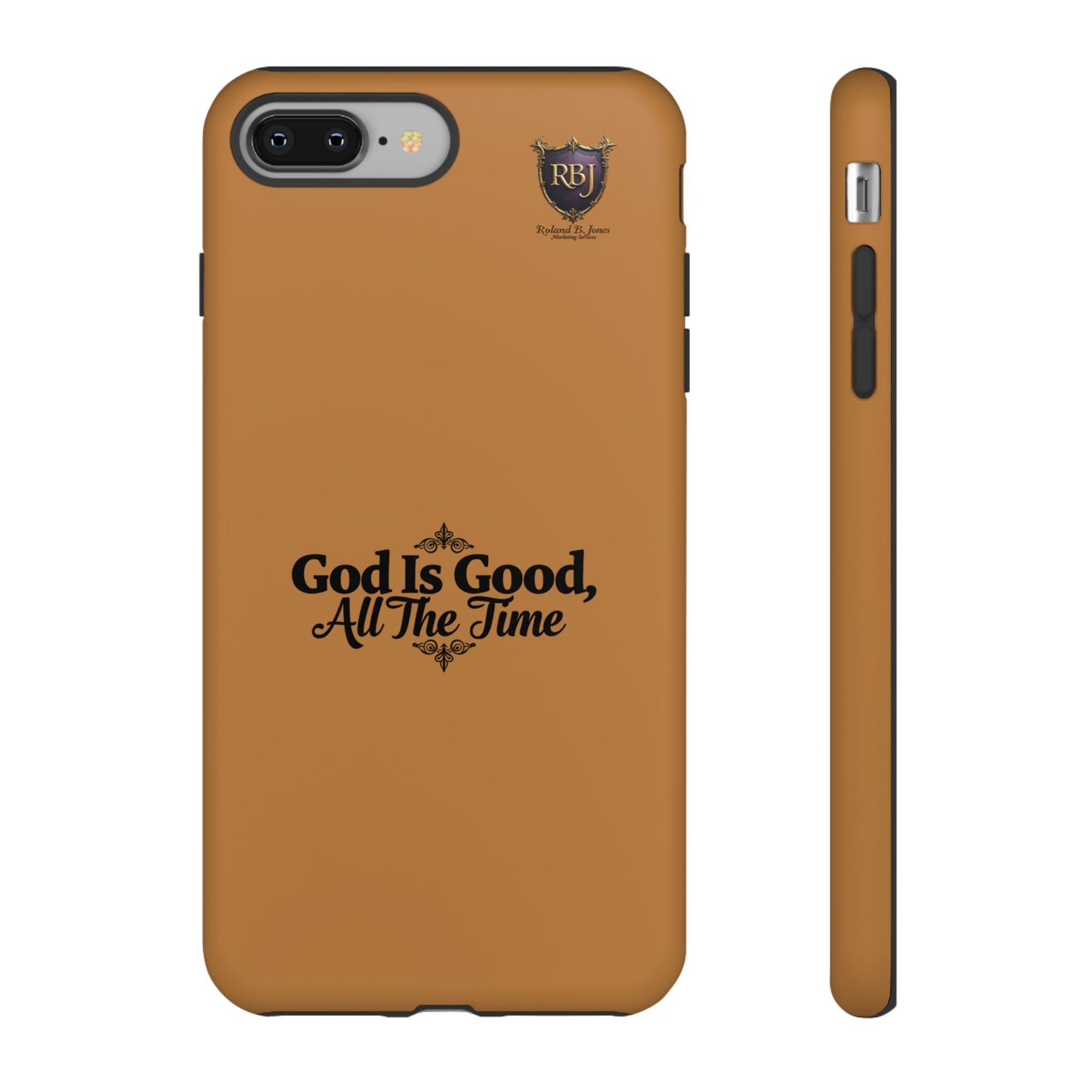 Durable Phone Case - "God Is Good, All The Time" Design