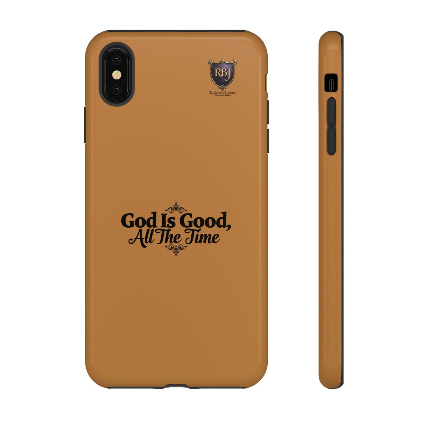 Durable Phone Case - "God Is Good, All The Time" Design