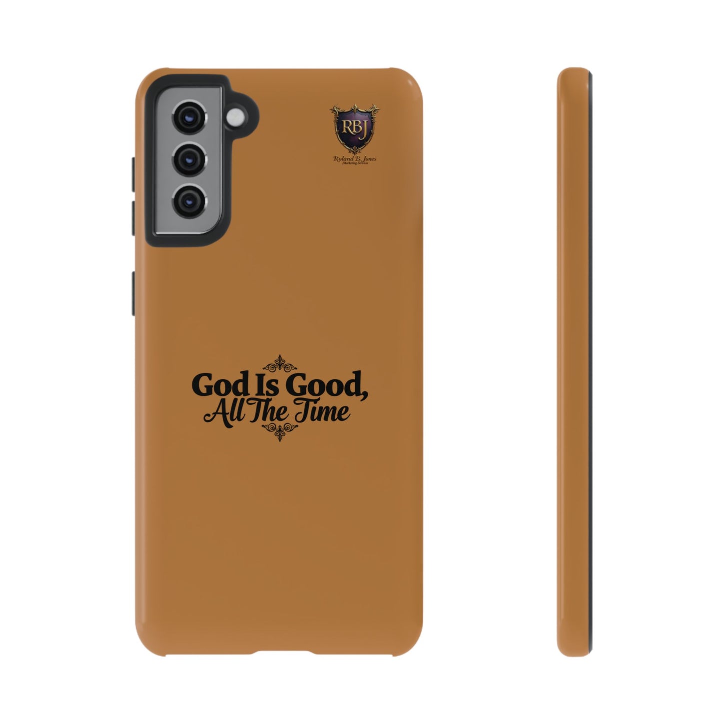 Durable Phone Case - "God Is Good, All The Time" Design