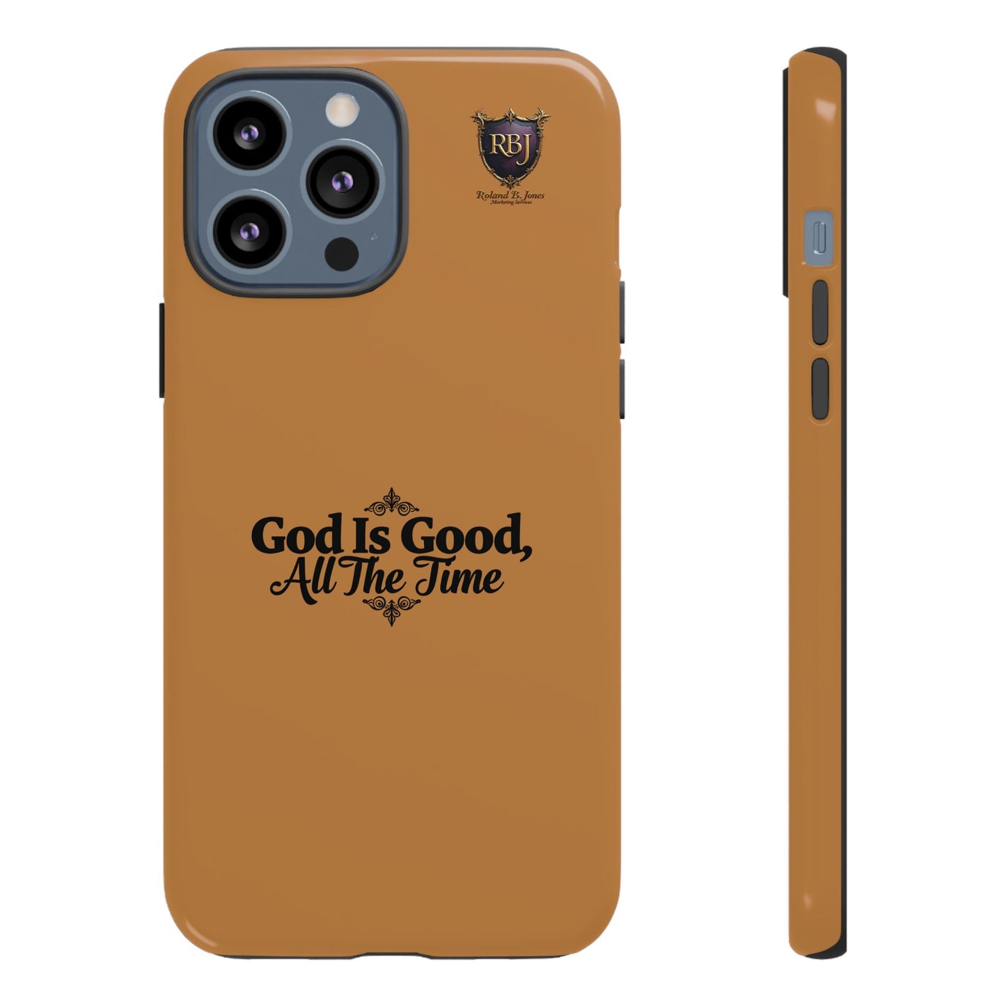 Durable Phone Case - "God Is Good, All The Time" Design