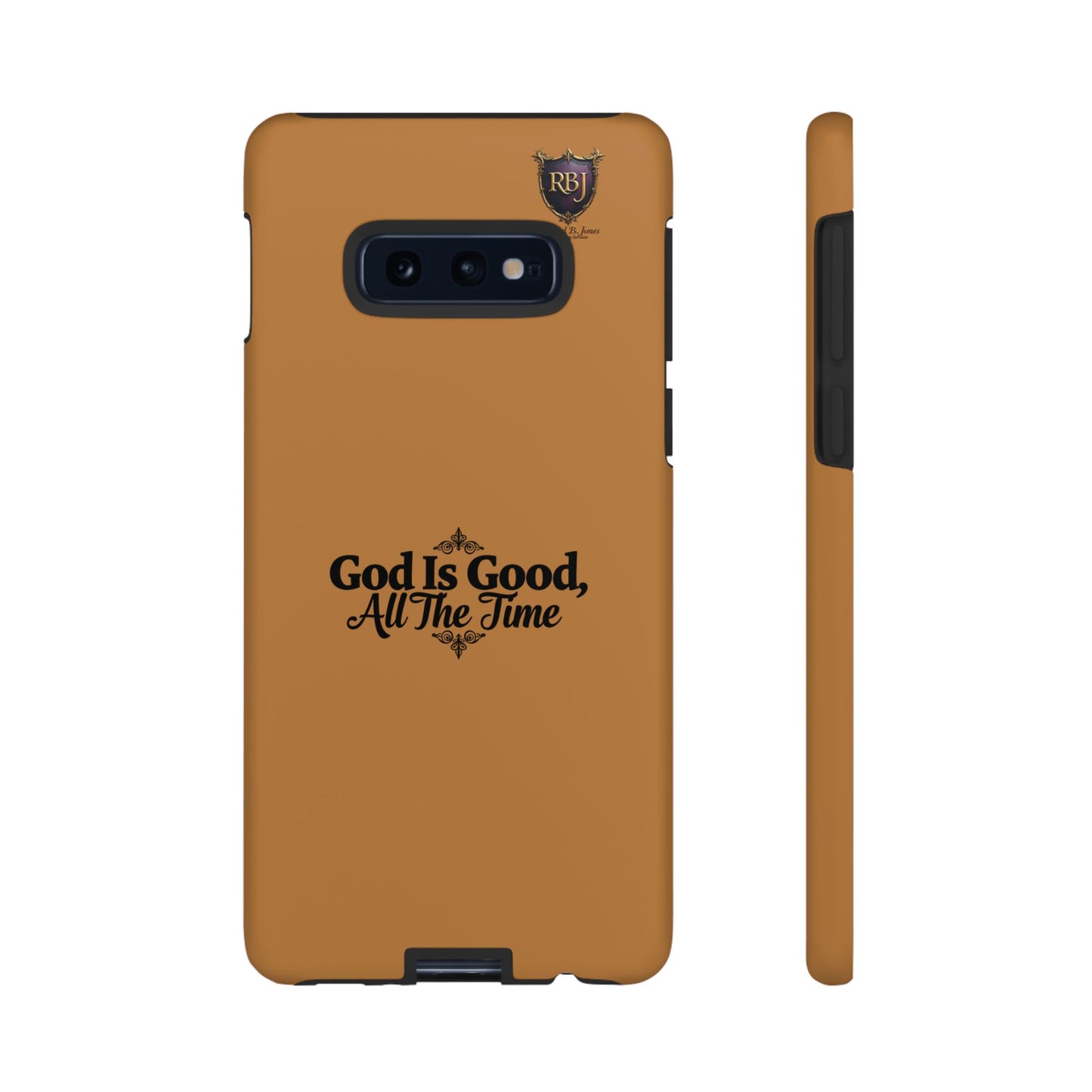 Durable Phone Case - "God Is Good, All The Time" Design
