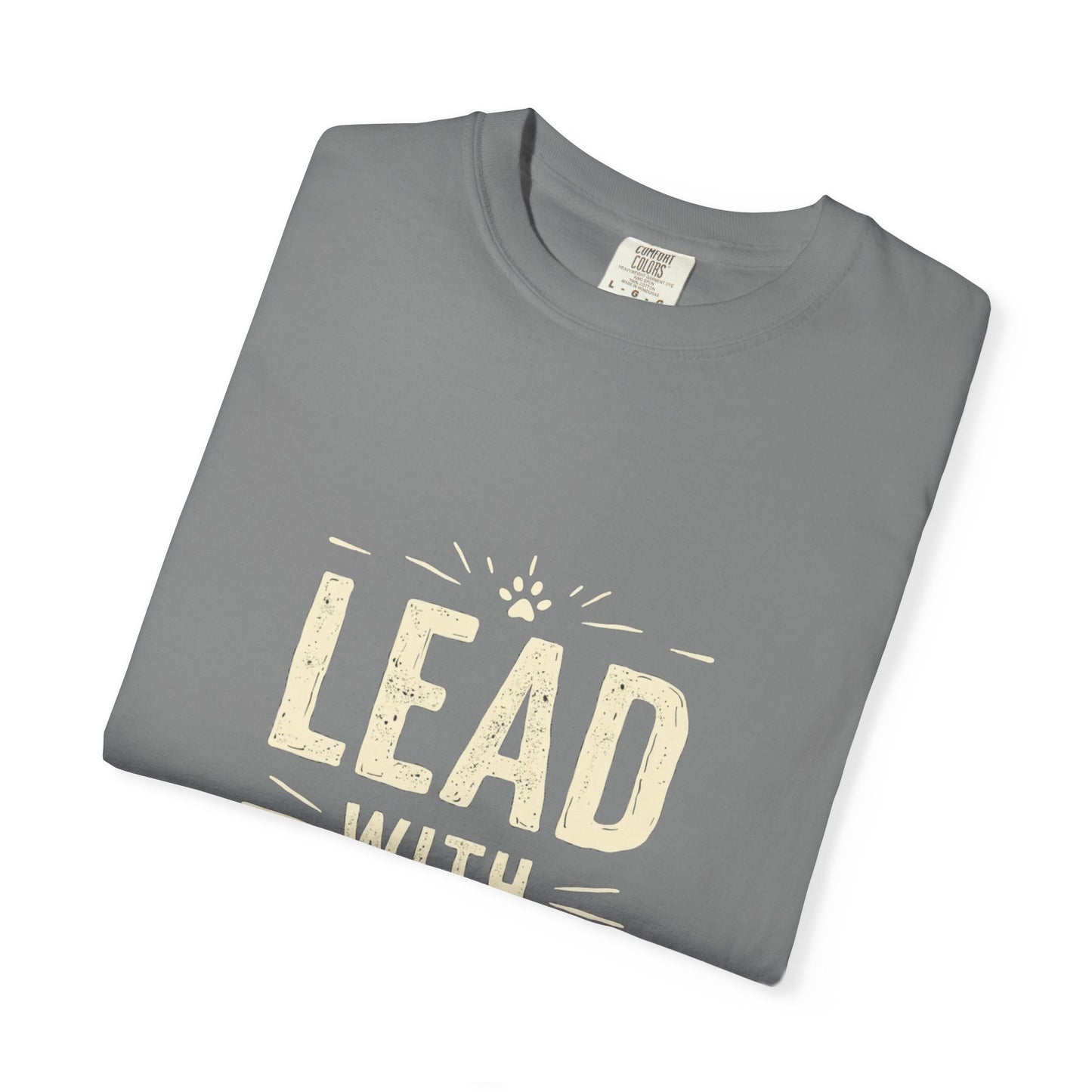 Lead with Love Unisex Garment-Dyed T-shirt