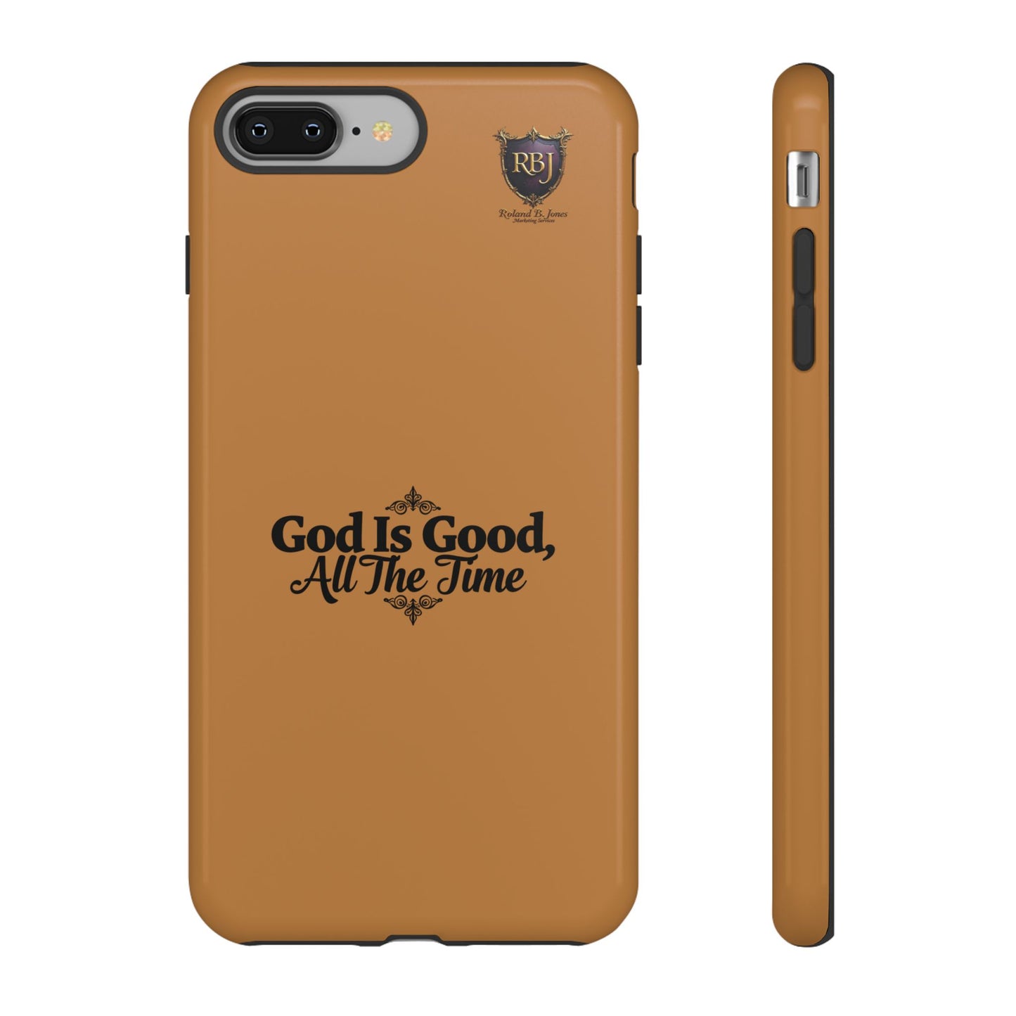 Durable Phone Case - "God Is Good, All The Time" Design