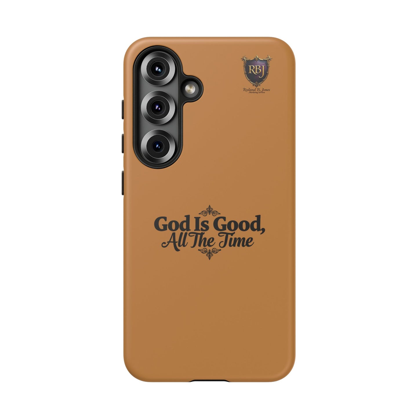 Durable Phone Case - "God Is Good, All The Time" Design