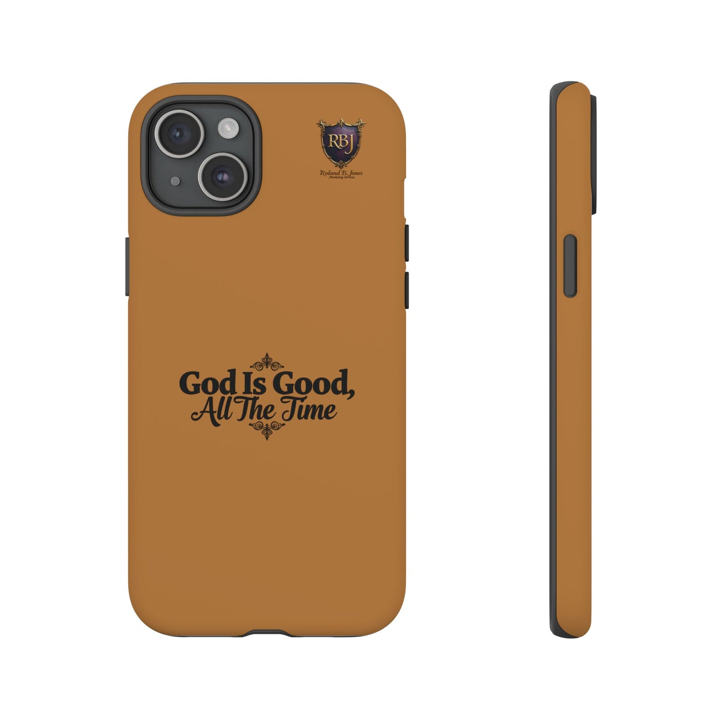 Durable Phone Case - "God Is Good, All The Time" Design