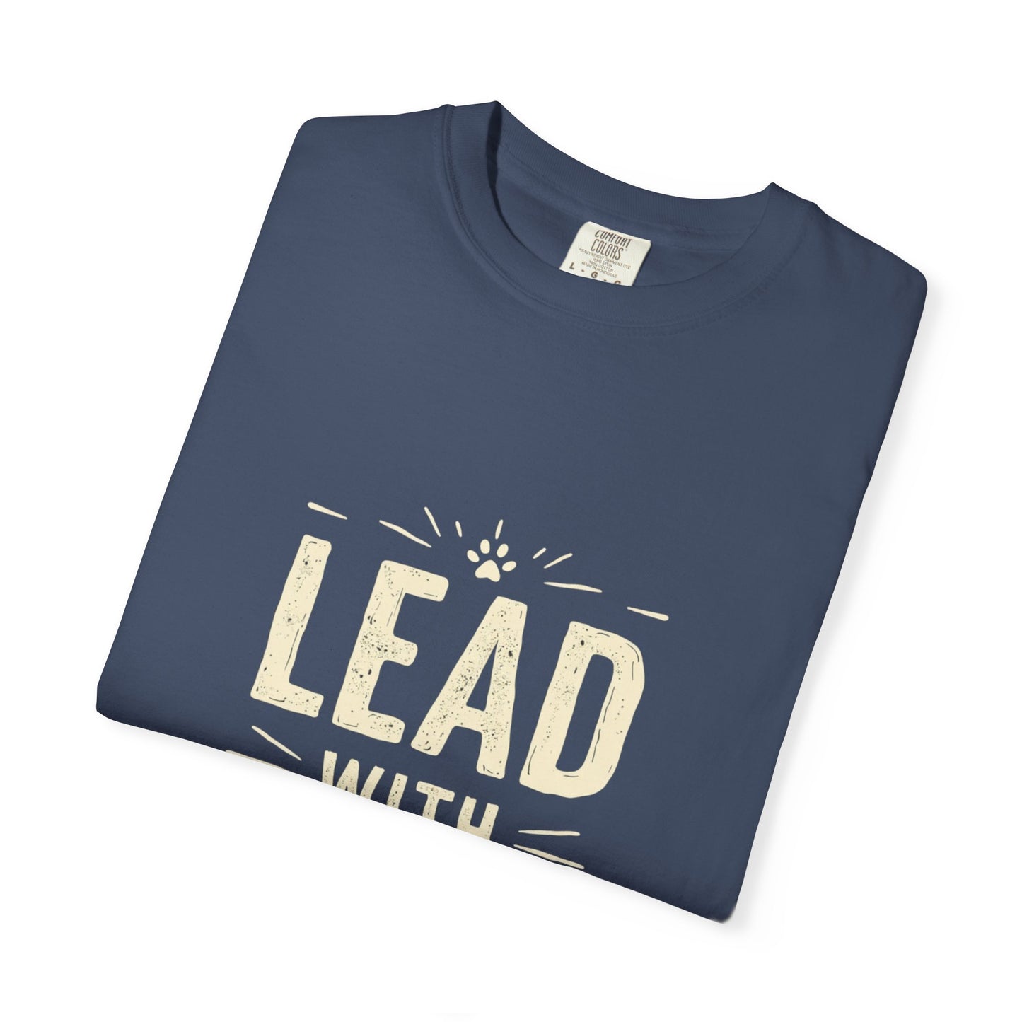 Lead with Love Unisex Garment-Dyed T-shirt